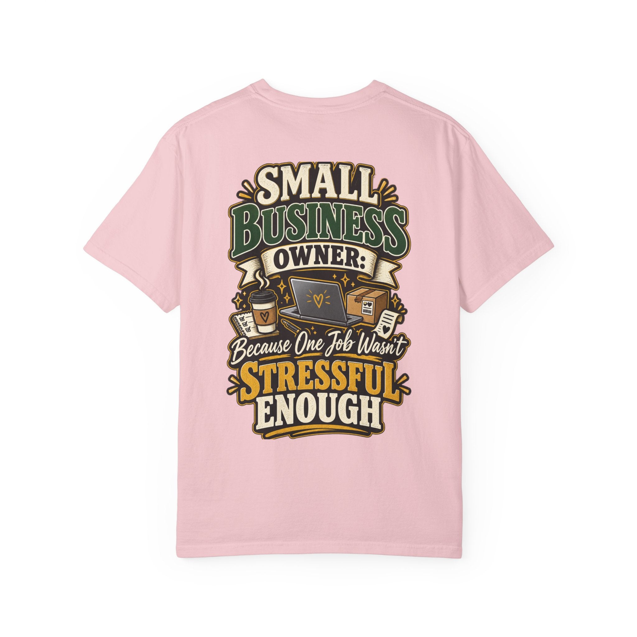 Small Business Owner Funny T-Shirt — “Because One Job Wasn’t Stressful Enough” Graphic Tee