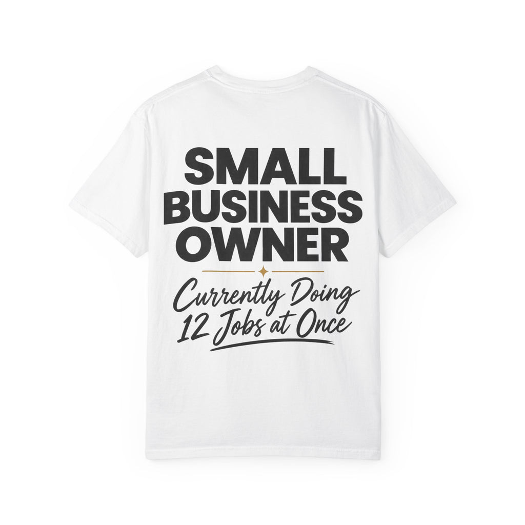 Small Business Owner T-Shirt | “Currently Doing 12 Jobs at Once” Funny Entrepreneur Tee