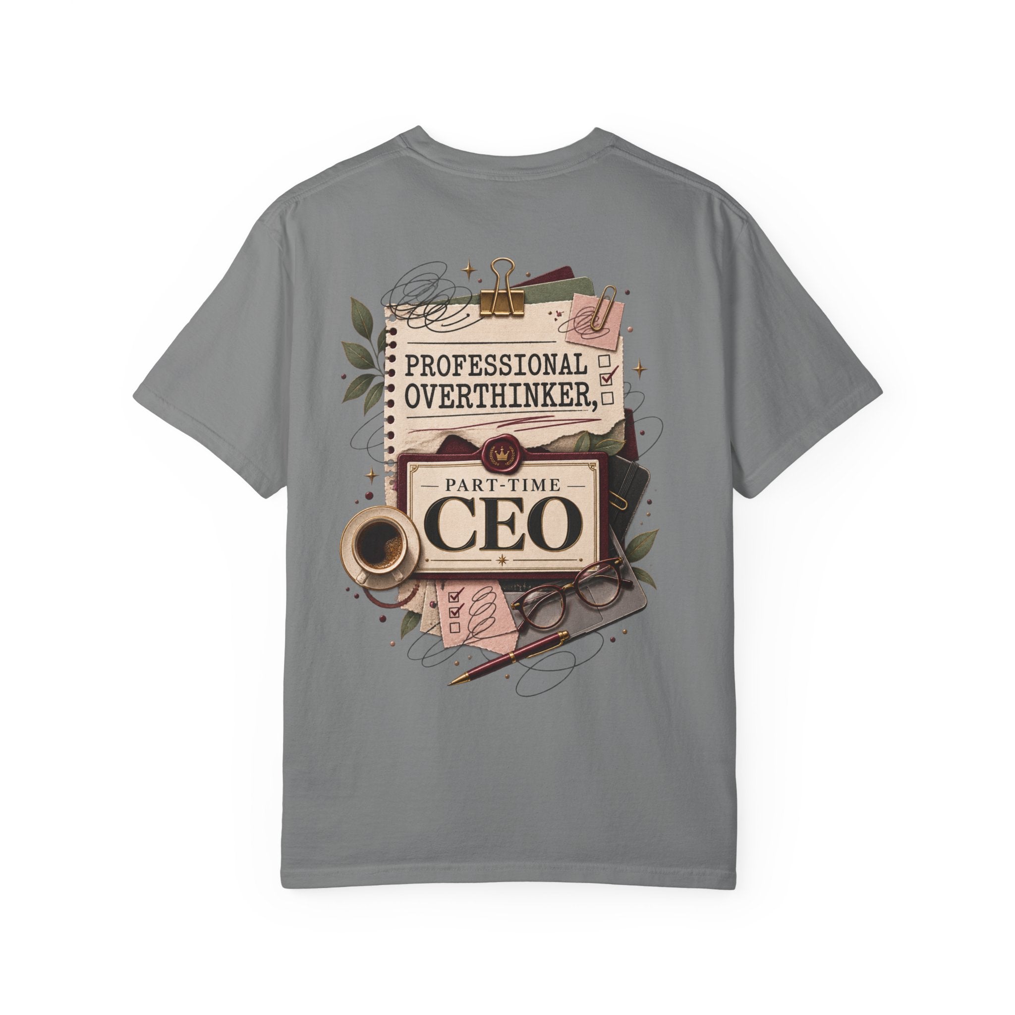 Professional Overthinker Part-Time CEO T-Shirt | Funny Small Business Owner Graphic Tee | Entrepreneur Gift | Garment-Dyed Shirt