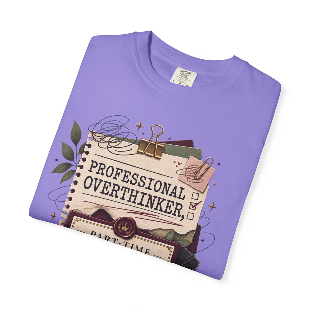 Professional Overthinker Part-Time CEO T-Shirt | Funny Small Business Owner Graphic Tee | Entrepreneur Gift | Garment-Dyed Shirt