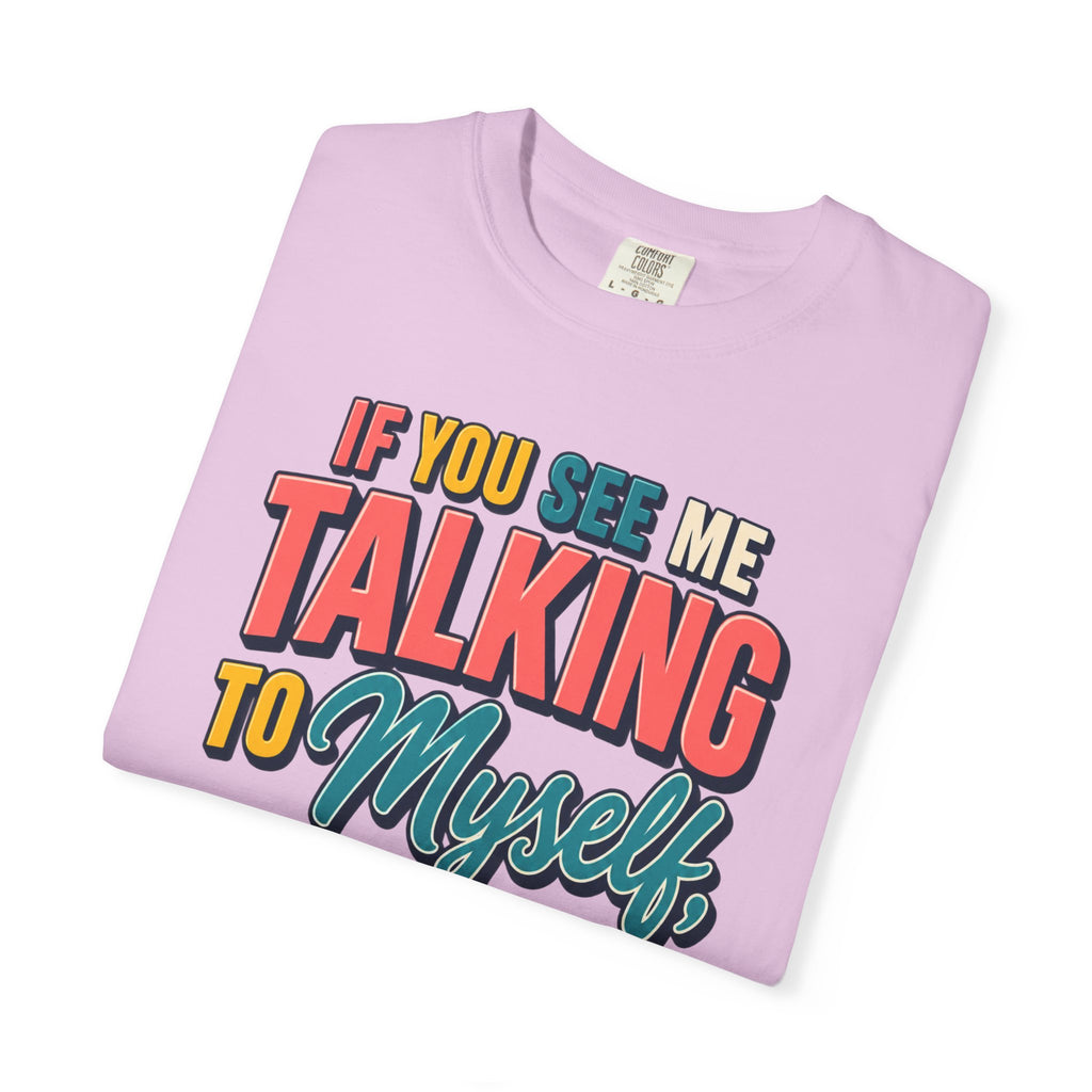 Funny Staff Meeting T-Shirt — “If You See Me Talking to Myself” Colorful Typography Graphic Tee