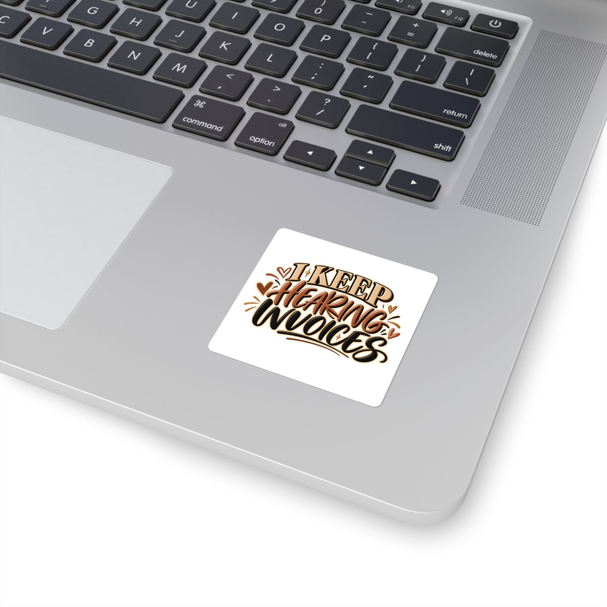 I Keep Hearing Invoices Sticker — Funny Entrepreneur & Small Business Decal