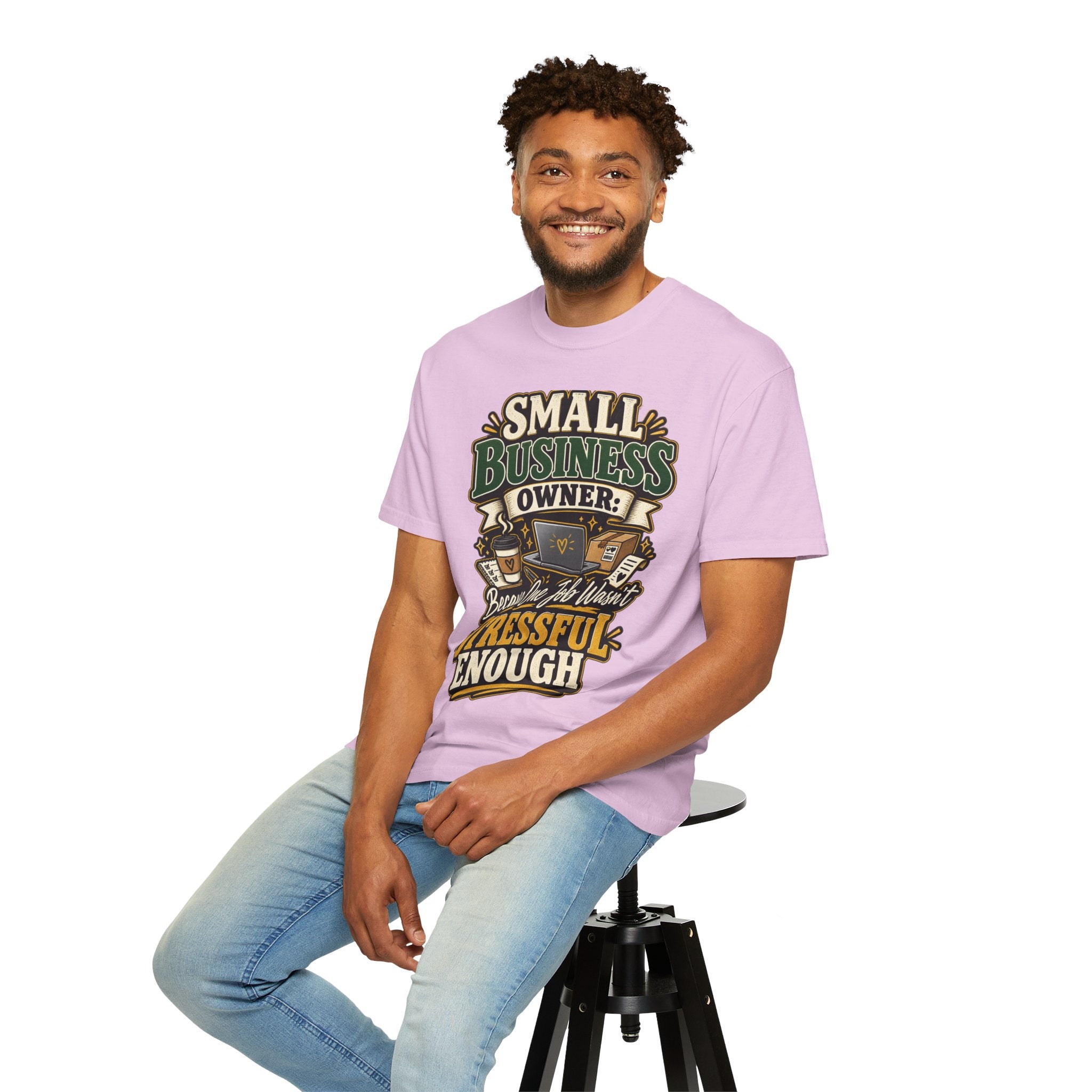 Small Business Owner Funny T-Shirt — “Because One Job Wasn’t Stressful Enough” Graphic Tee