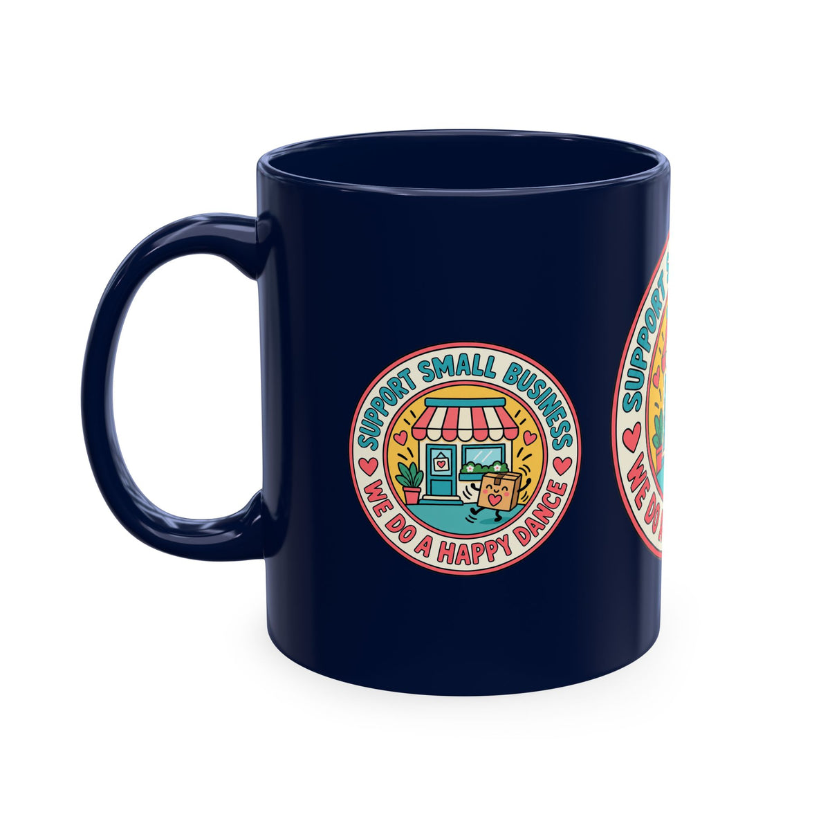 Support Small Business Ceramic Mug — “We Do a Happy Dance” Shop-Small Coffee Cup