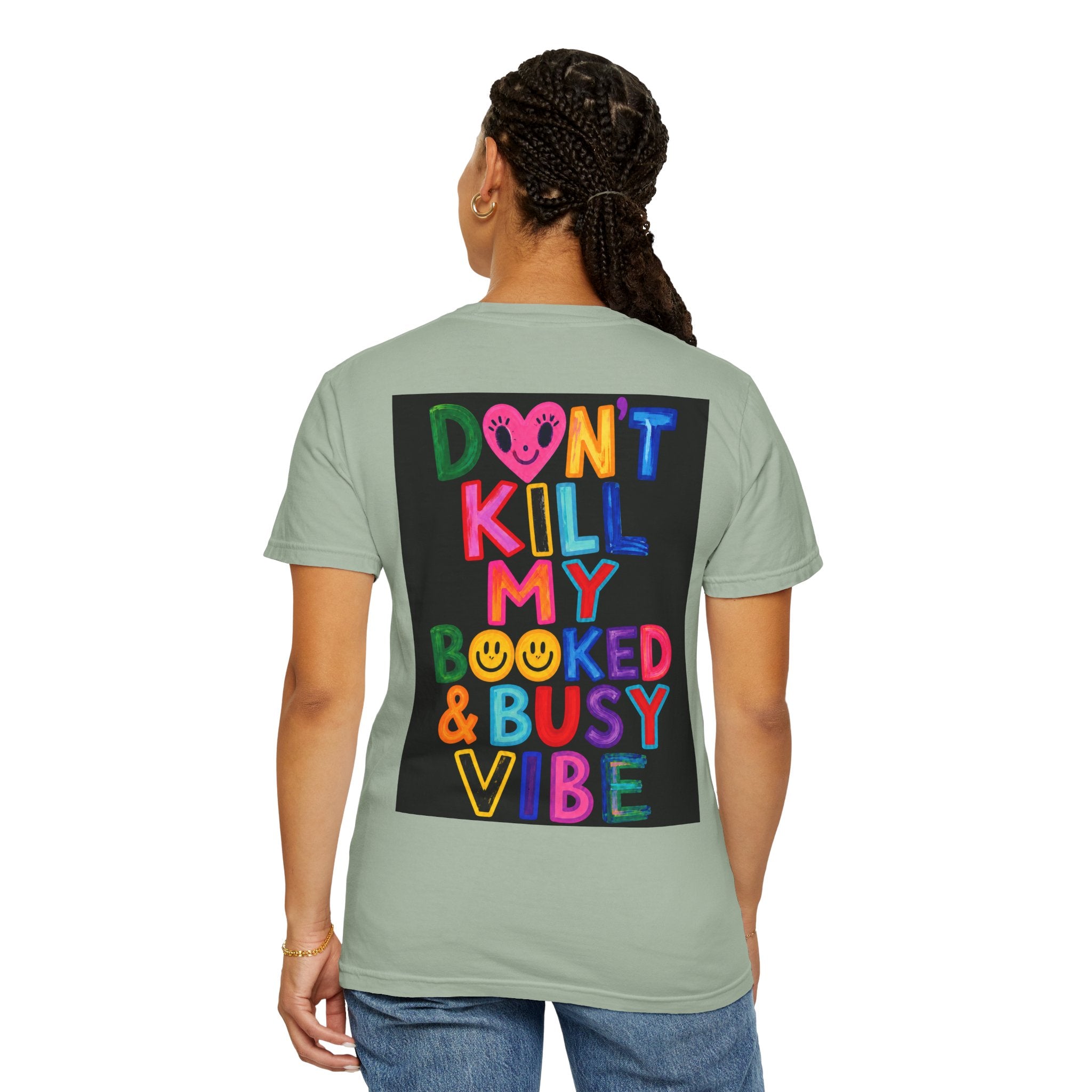 Don’t Kill My Booked & Busy Vibe Garment-Dyed T-Shirt | Colorful Entrepreneur Tee