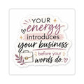 Your Energy Introduces Your Business Before Your Words Do. Vinyl Sticker  | Decal | Cute Business Owner Laptop Sticker