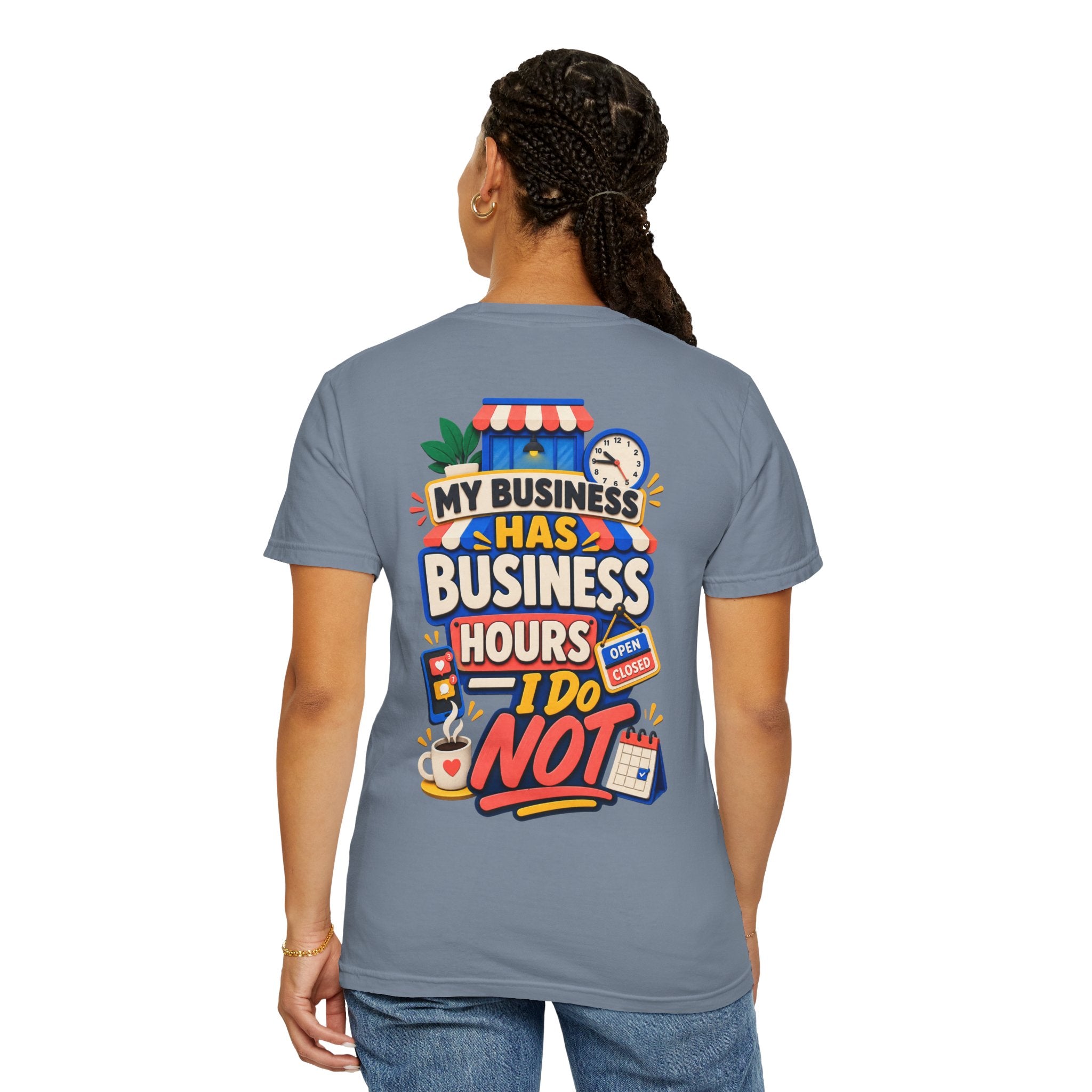Funny Small Business Owner T-Shirt — “My Business Has Business Hours, I Do Not” Graphic Tee