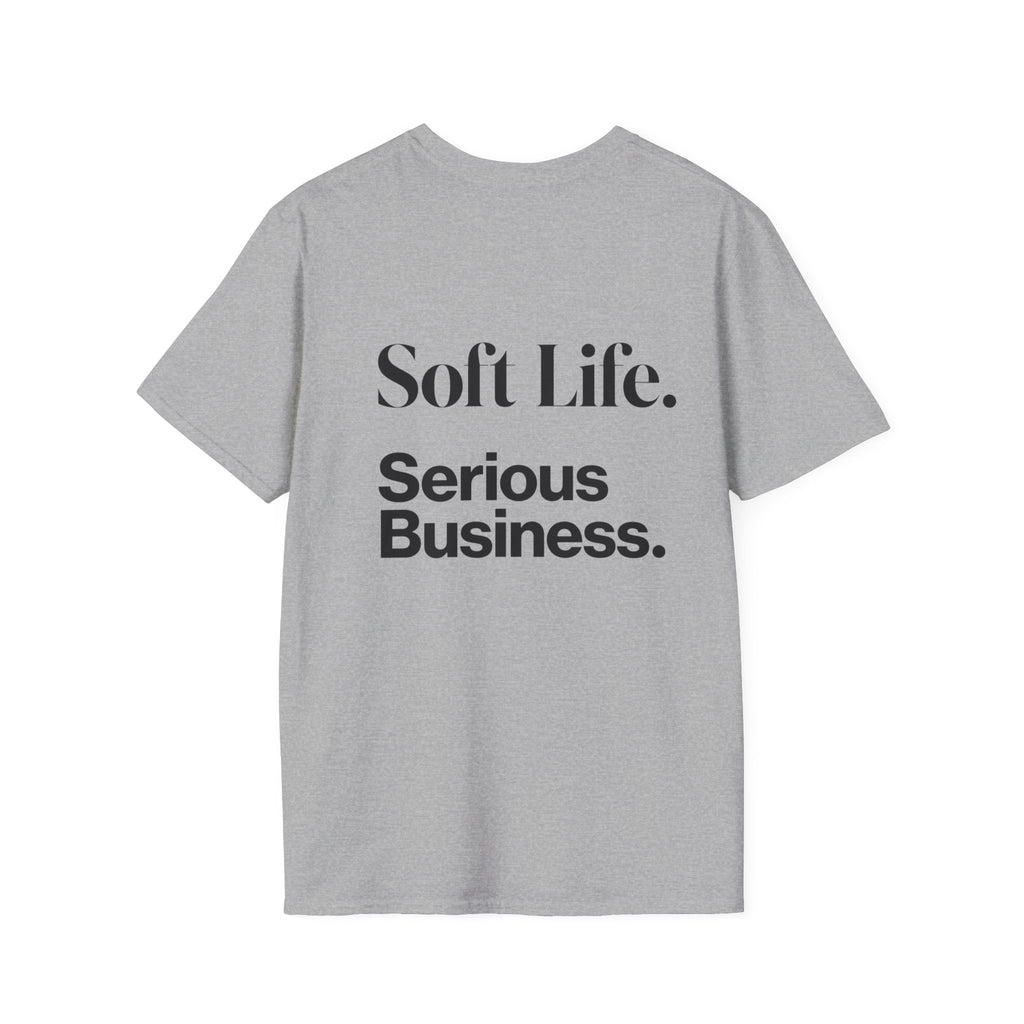 Soft Life. Serious Business. Unisex T-Shirt — Entrepreneur &amp; Business Owner Graphic Tee