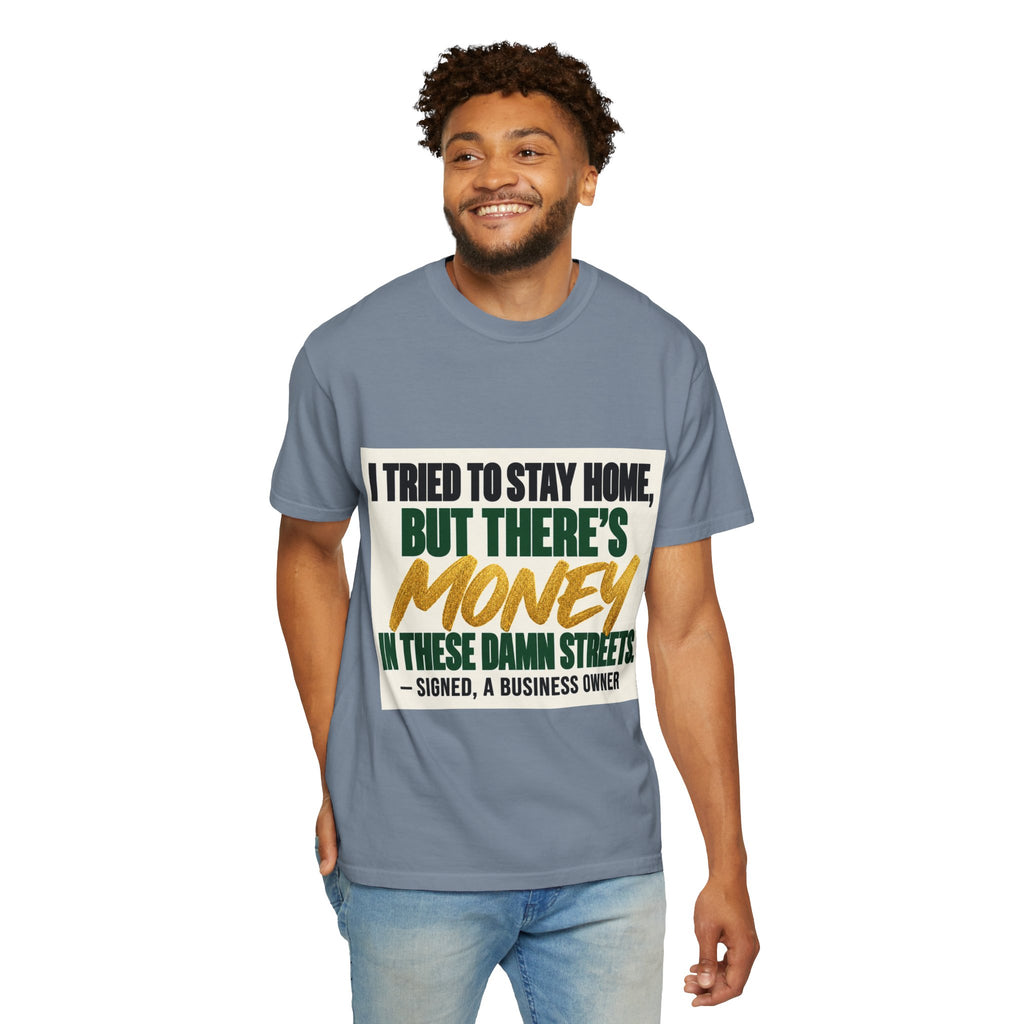 Money in These Damn Streets T-Shirt — Funny Small-Business Owner Tee