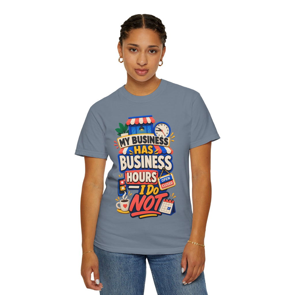 Funny Small Business Owner T-Shirt — “My Business Has Business Hours, I Do Not” Graphic Tee