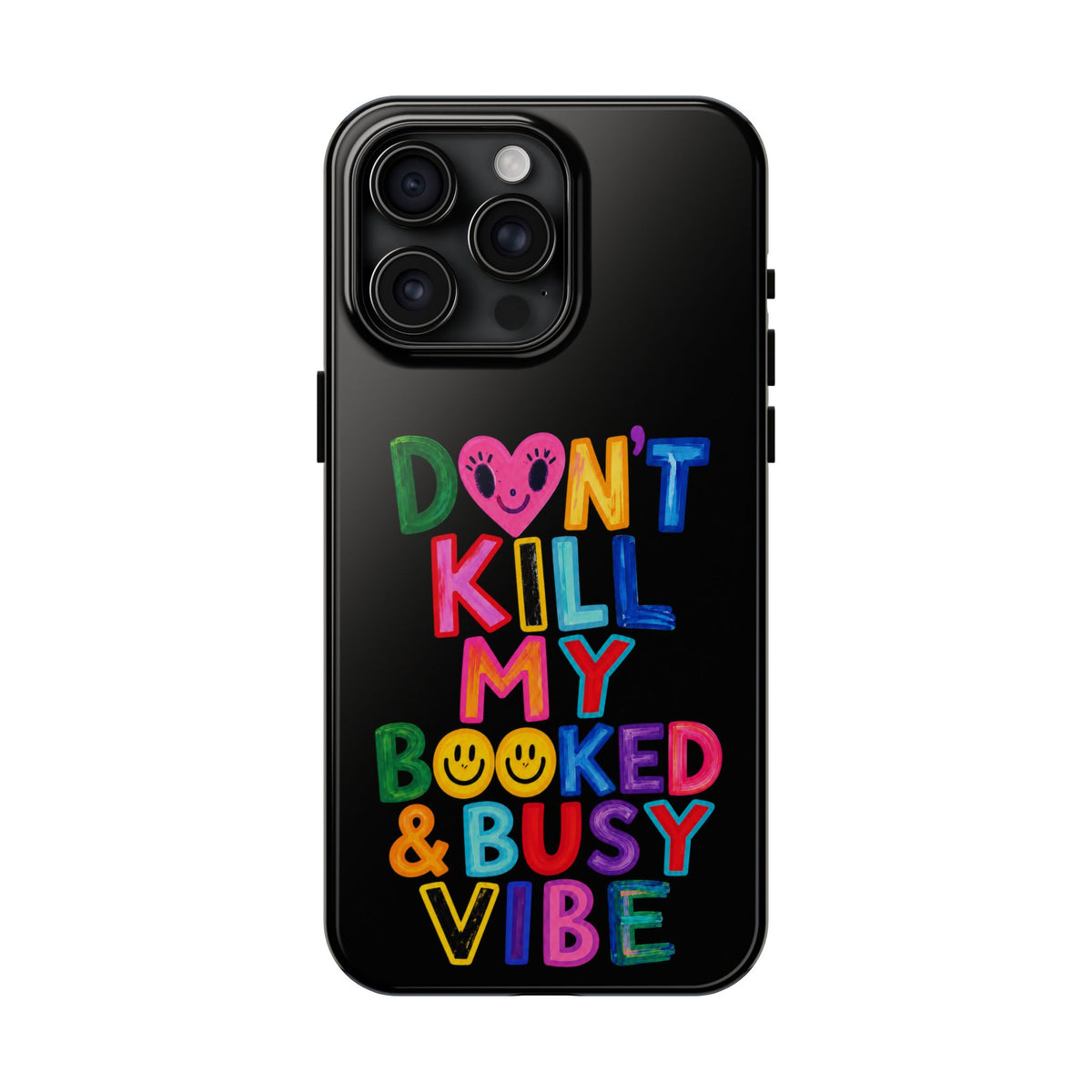 Tough Phone Case — “Don’t Kill My Booked & Busy Vibe” Colorful Protective Cover