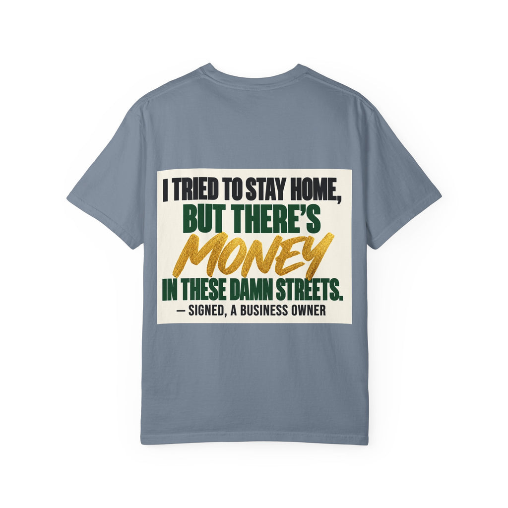Money in These Damn Streets T-Shirt — Funny Small-Business Owner Tee