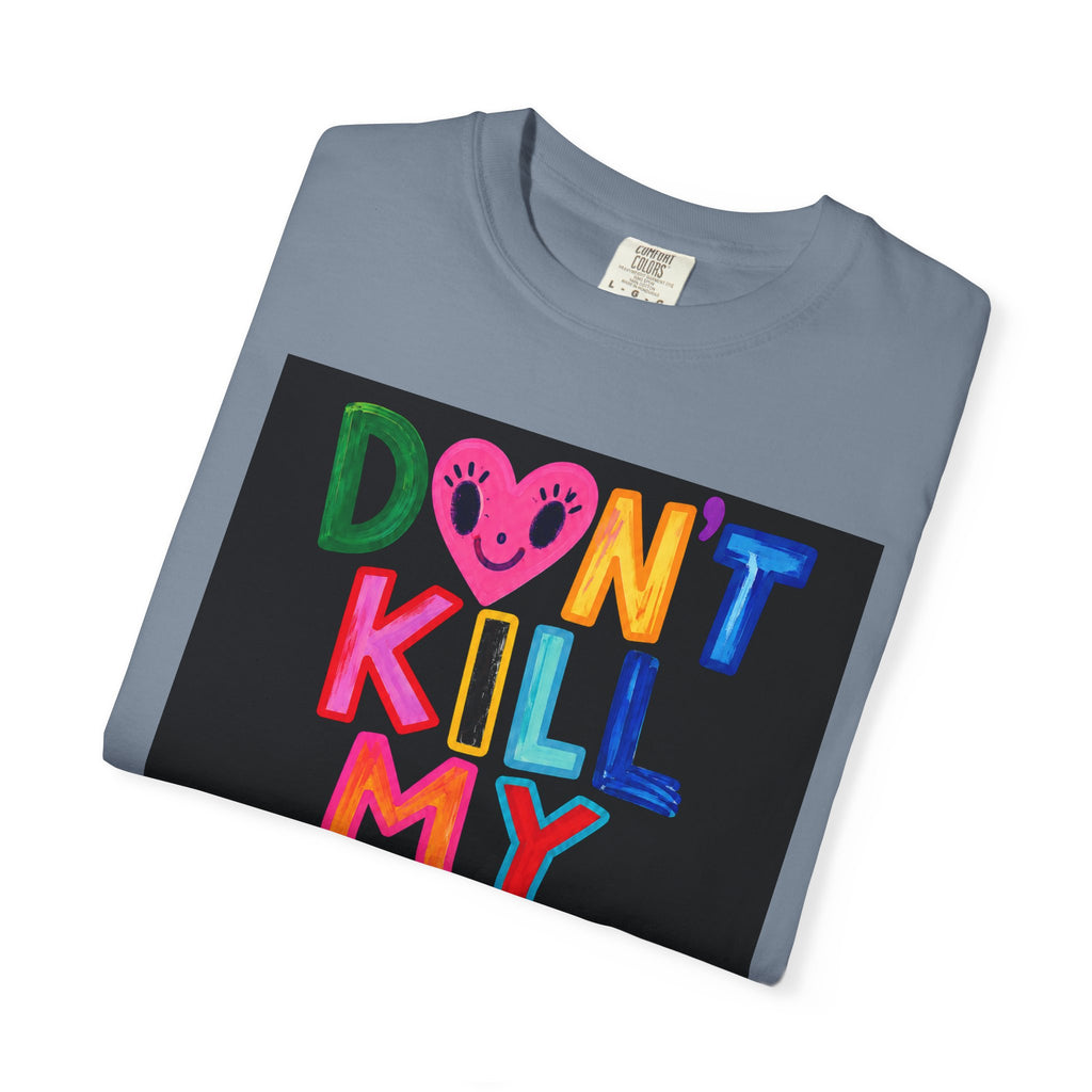 Don’t Kill My Booked & Busy Vibe Garment-Dyed T-Shirt | Colorful Entrepreneur Tee