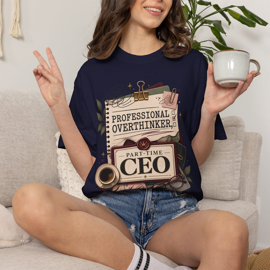 Professional Overthinker Part-Time CEO T-Shirt | Funny Small Business Owner Graphic Tee | Entrepreneur Gift | Garment-Dyed Shirt