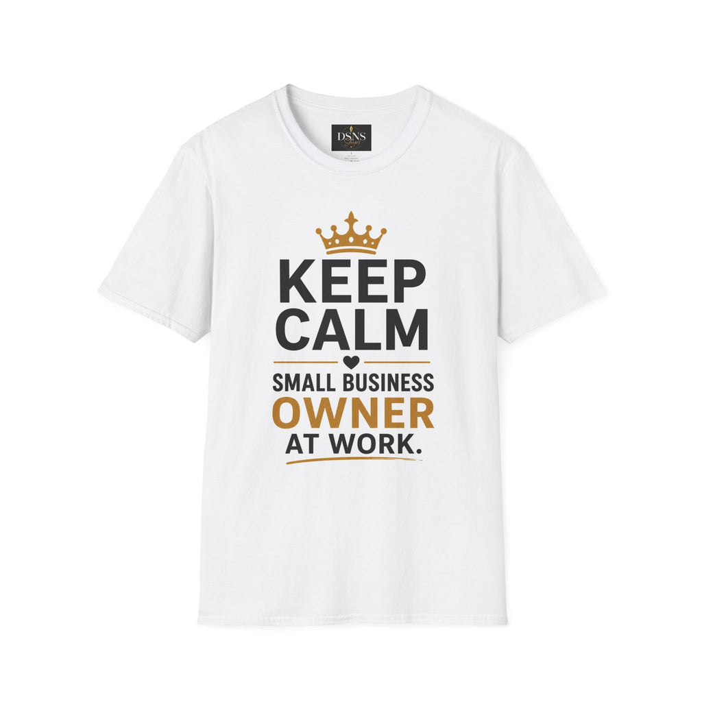 Keep Calm. Small Business Owner at Work. | Funny Entrepreneur T-Shirt | Small Business Graphic Tee