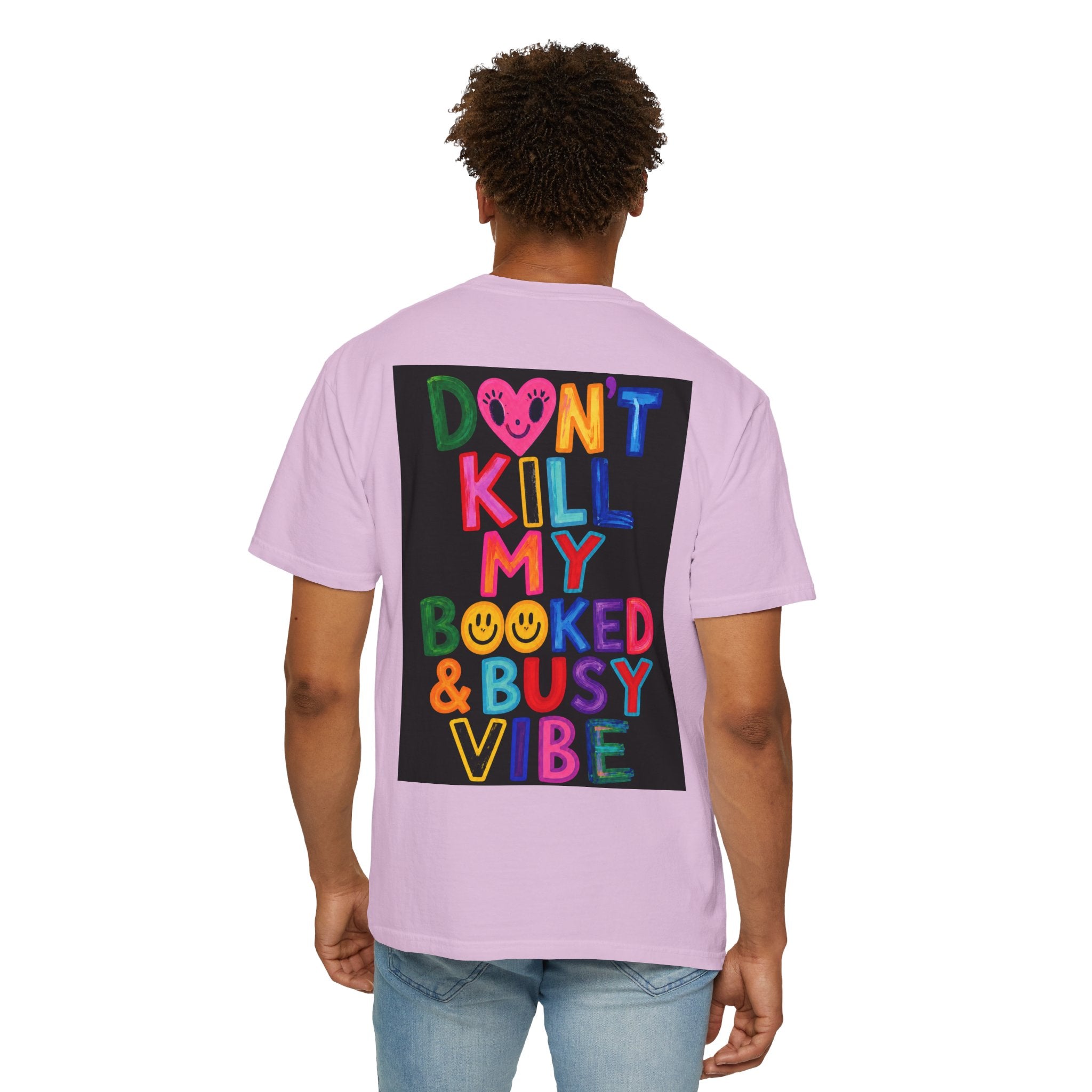 Don’t Kill My Booked & Busy Vibe Garment-Dyed T-Shirt | Colorful Entrepreneur Tee