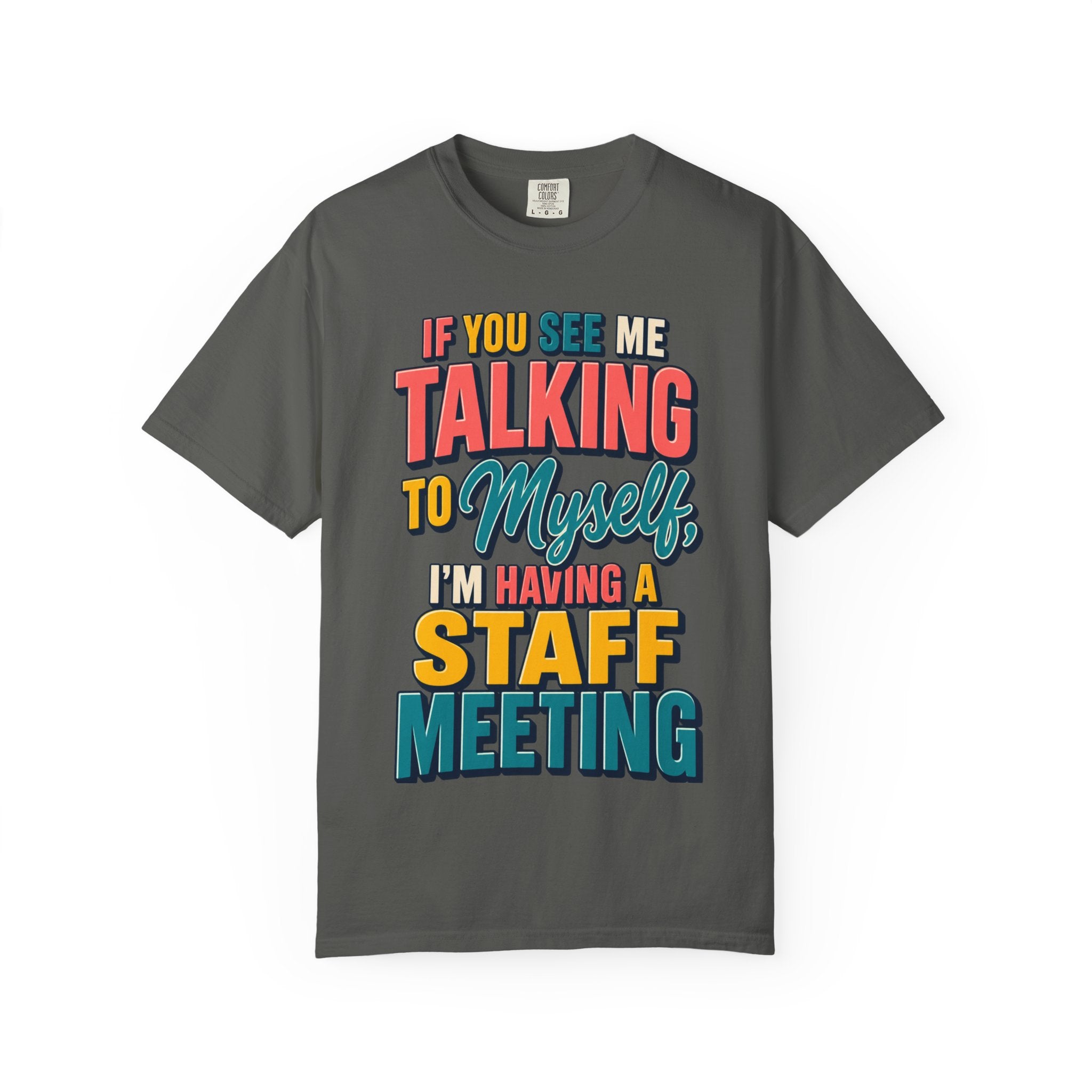 Funny Staff Meeting T-Shirt — “If You See Me Talking to Myself” Colorful Typography Graphic Tee