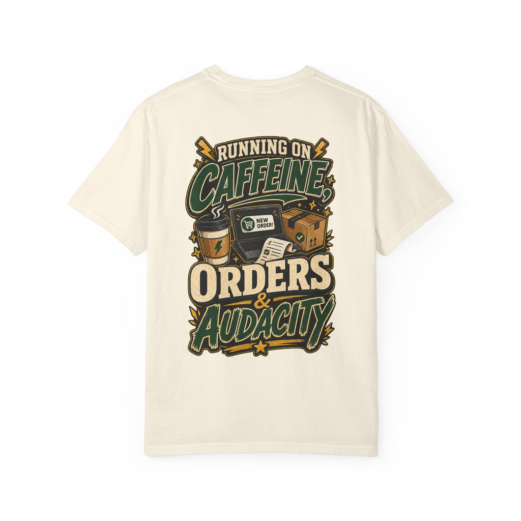 Funny Small Business Owner T-Shirt — “Running on Caffeine, Orders & Audacity” Graphic Tee