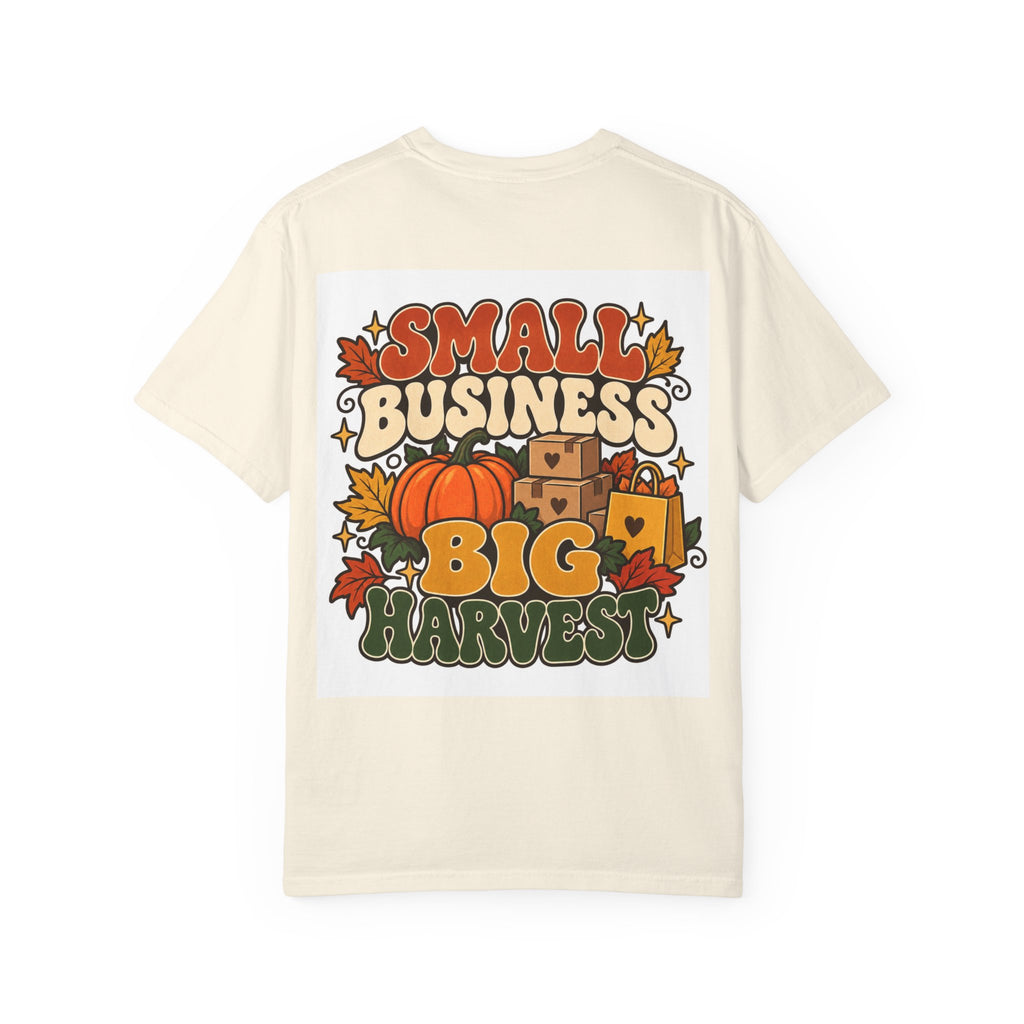 Small Business Big Harvest T-Shirt — Fall Entrepreneur Garment-Dyed Tee