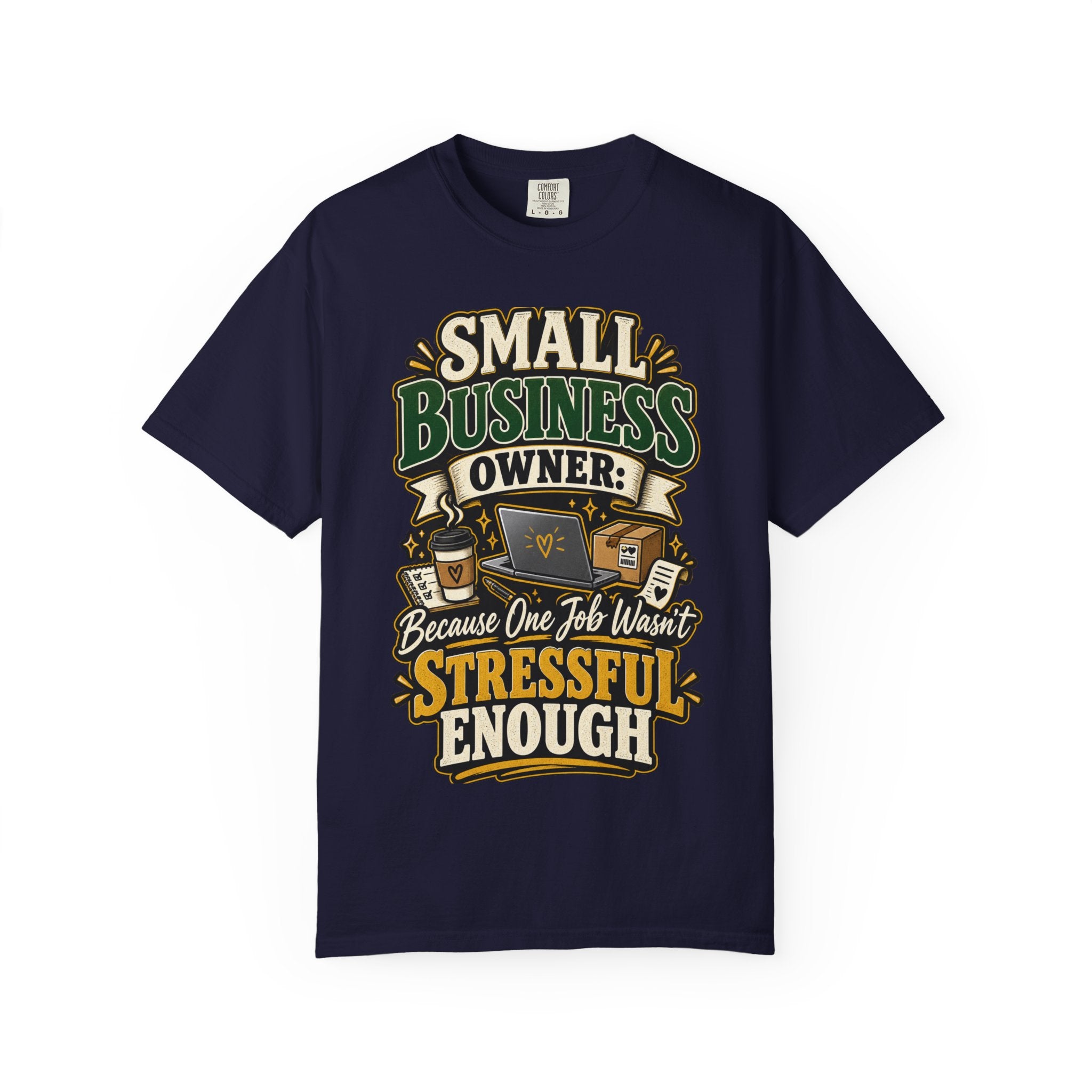 Small Business Owner Funny T-Shirt — “Because One Job Wasn’t Stressful Enough” Graphic Tee