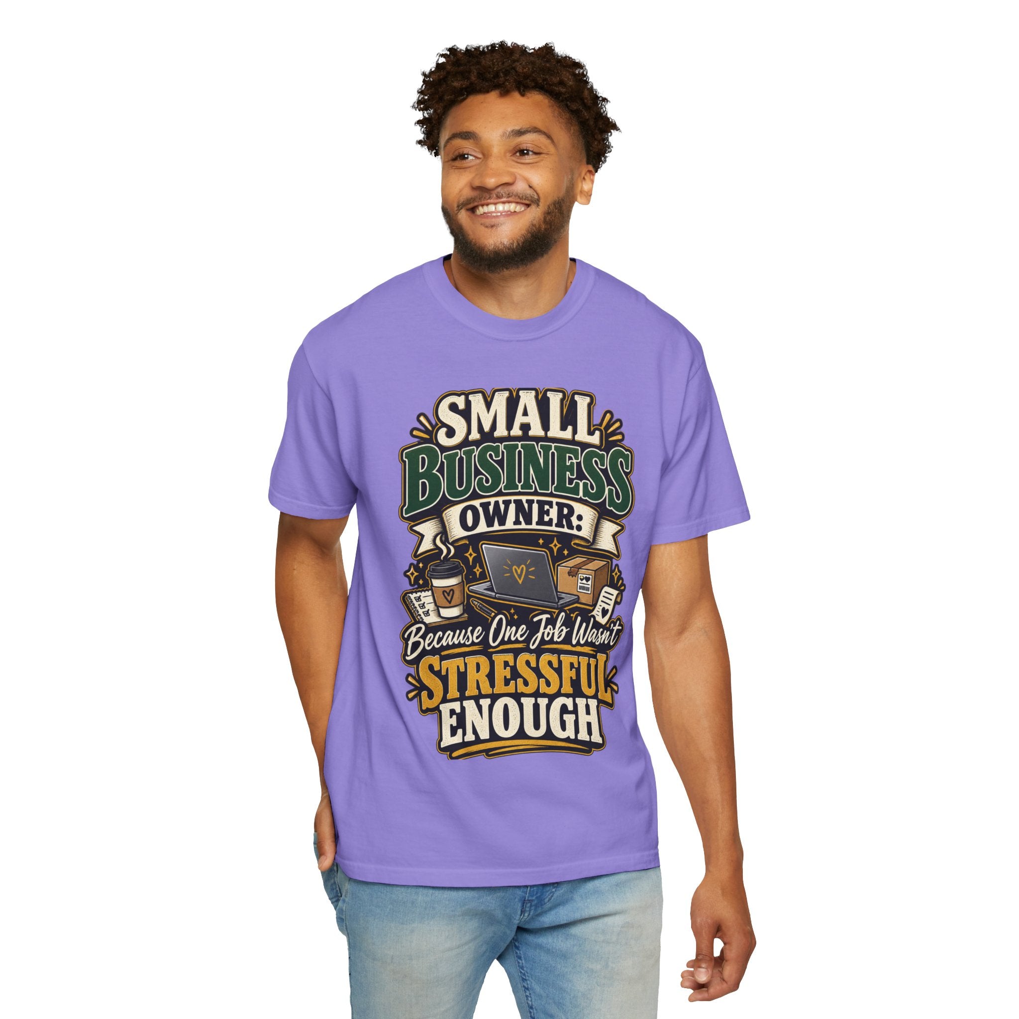 Small Business Owner Funny T-Shirt — “Because One Job Wasn’t Stressful Enough” Graphic Tee