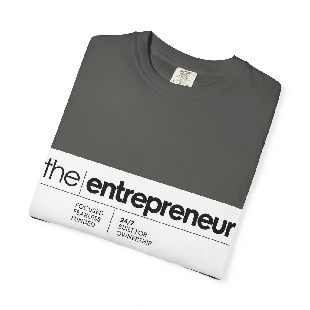 The Entrepreneur Garment-Dyed T-Shirt — Focused, Fearless, Funded Business Owner Tee