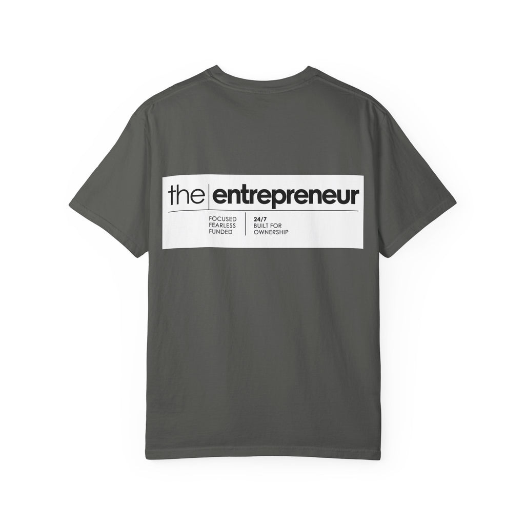 The Entrepreneur Garment-Dyed T-Shirt — Focused, Fearless, Funded Business Owner Tee