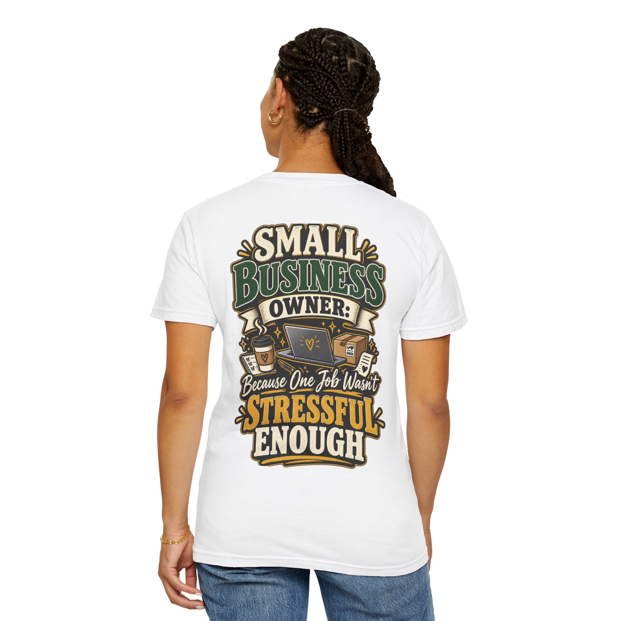 Small Business Owner Funny T-Shirt — “Because One Job Wasn’t Stressful Enough” Graphic Tee