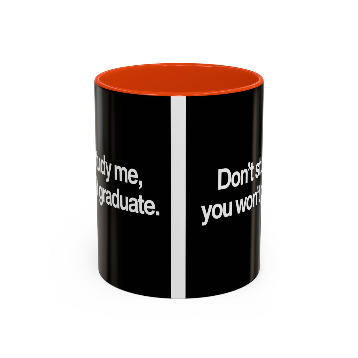 Don’t Study Me, You Won’t Graduate Accent Mug — Funny Statement Coffee Cup