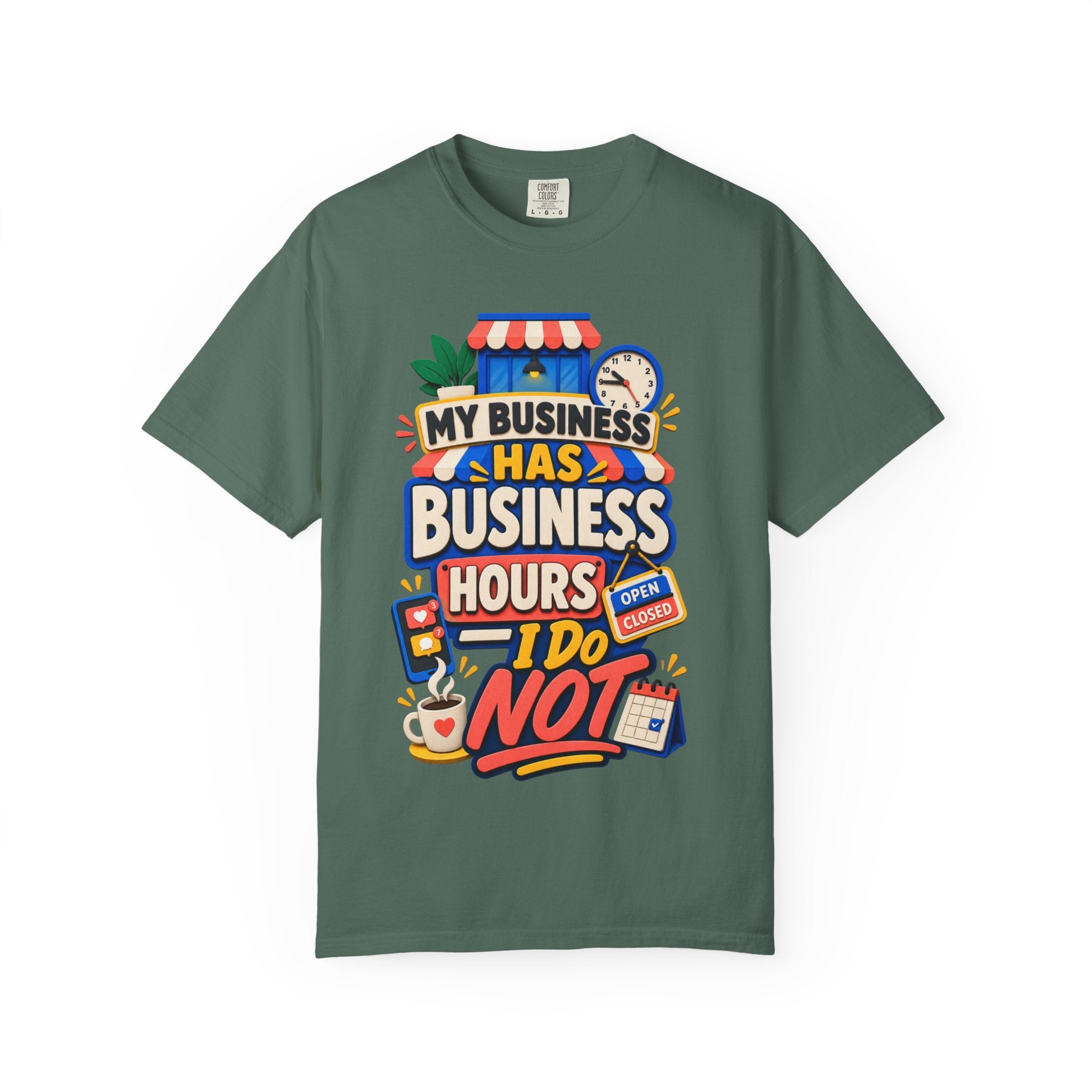 Funny Small Business Owner T-Shirt — “My Business Has Business Hours, I Do Not” Graphic Tee