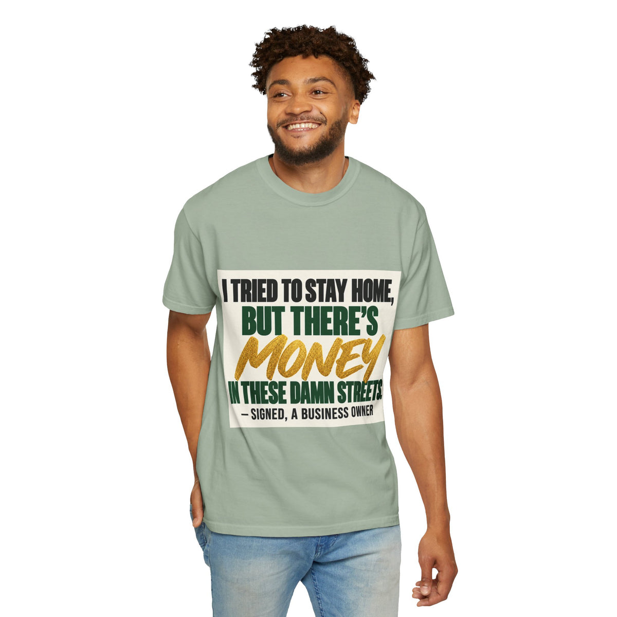 Money in These Damn Streets T-Shirt — Funny Small-Business Owner Tee
