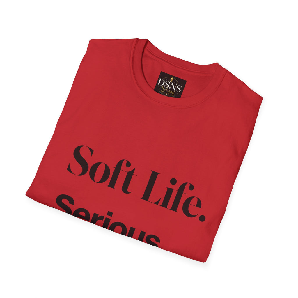 Soft Life. Serious Business. Unisex T-Shirt — Entrepreneur &amp; Business Owner Graphic Tee