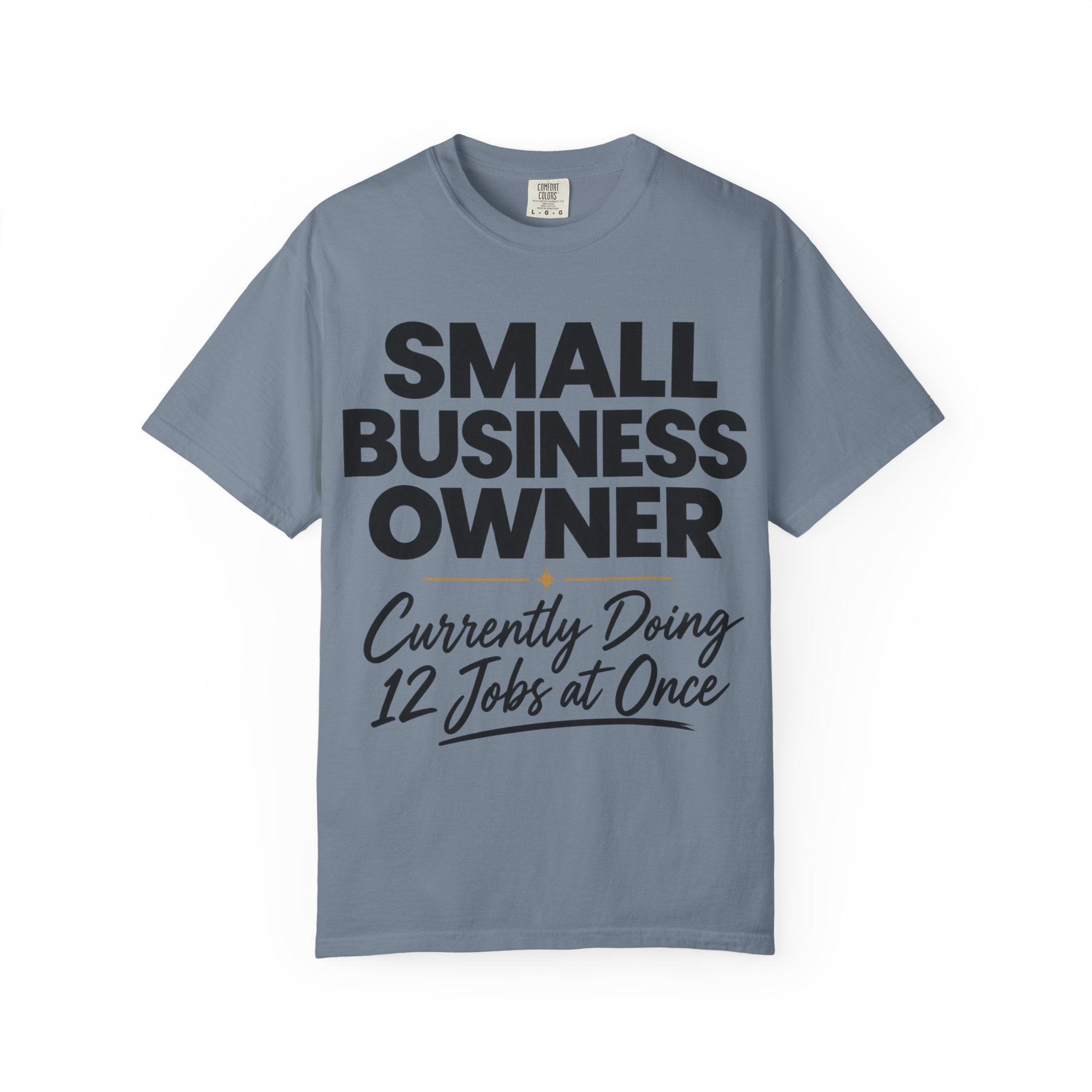 Small Business Owner T-Shirt | “Currently Doing 12 Jobs at Once” Funny Entrepreneur Tee