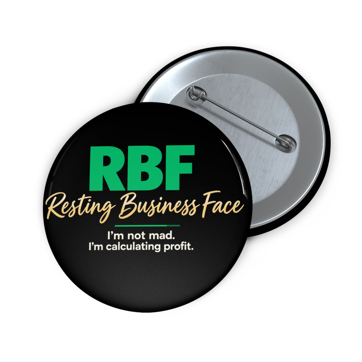 RBF (Resting Business Face) Pin Button — “I’m not mad. I’m calculating profit.”