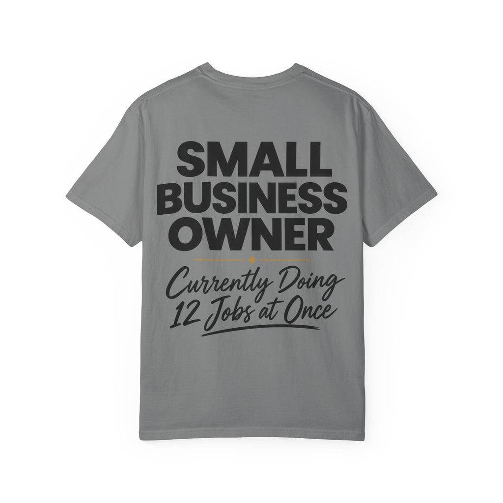 Small Business Owner T-Shirt | “Currently Doing 12 Jobs at Once” Funny Entrepreneur Tee
