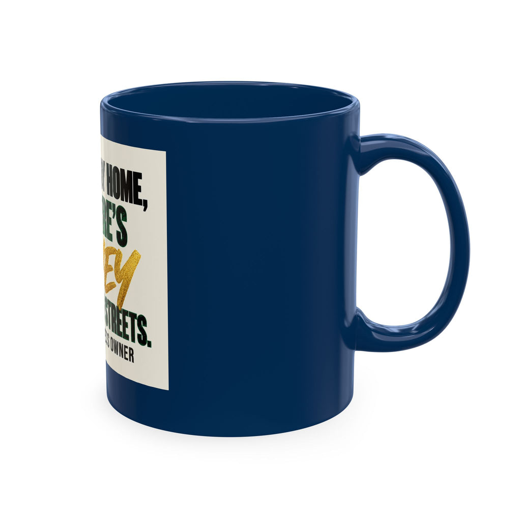 Money in These Damn Streets Mug — Funny Small-Business Owner Coffee Cup