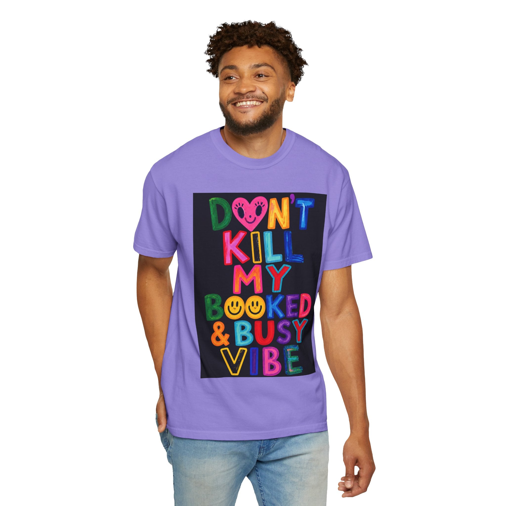 Don’t Kill My Booked & Busy Vibe Garment-Dyed T-Shirt | Colorful Entrepreneur Tee