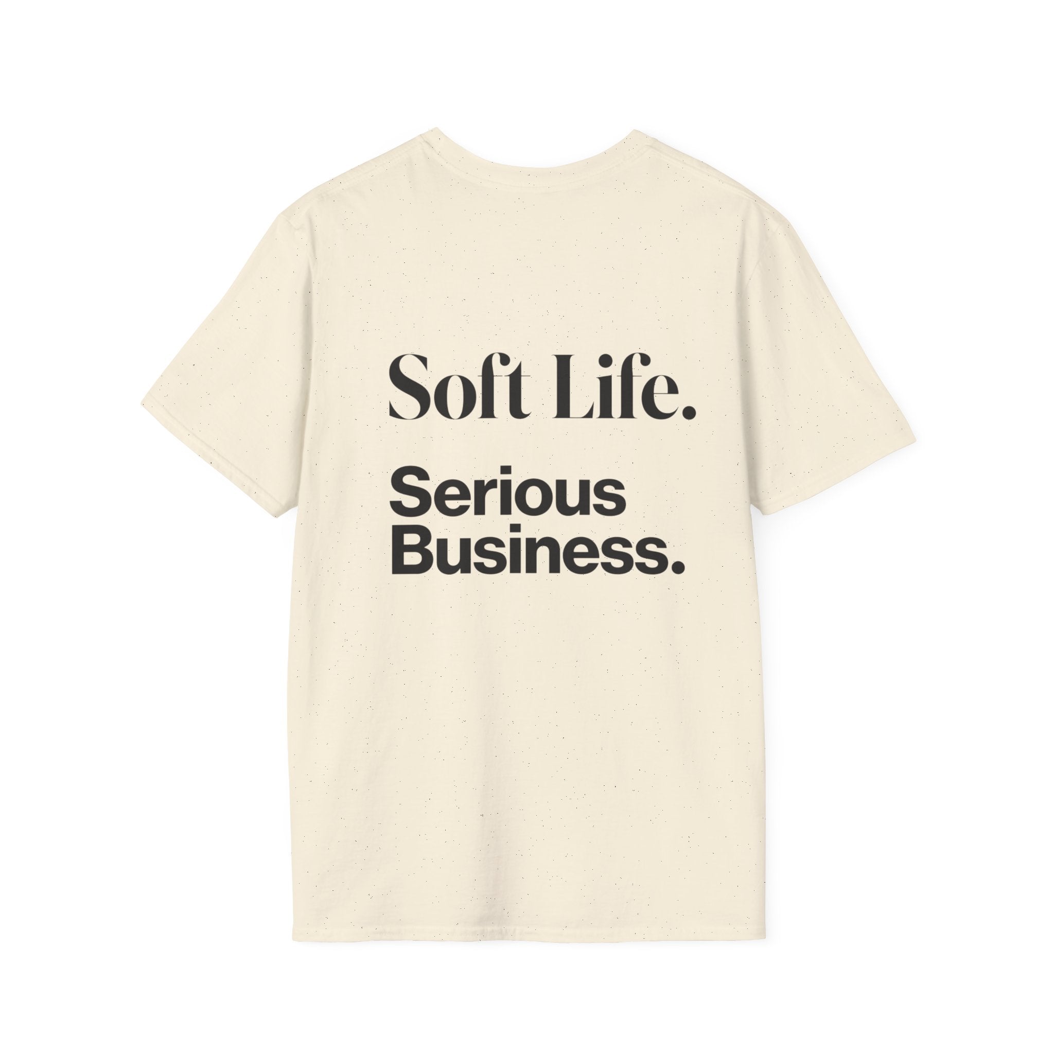 Soft Life. Serious Business. Unisex T-Shirt — Entrepreneur &amp; Business Owner Graphic Tee