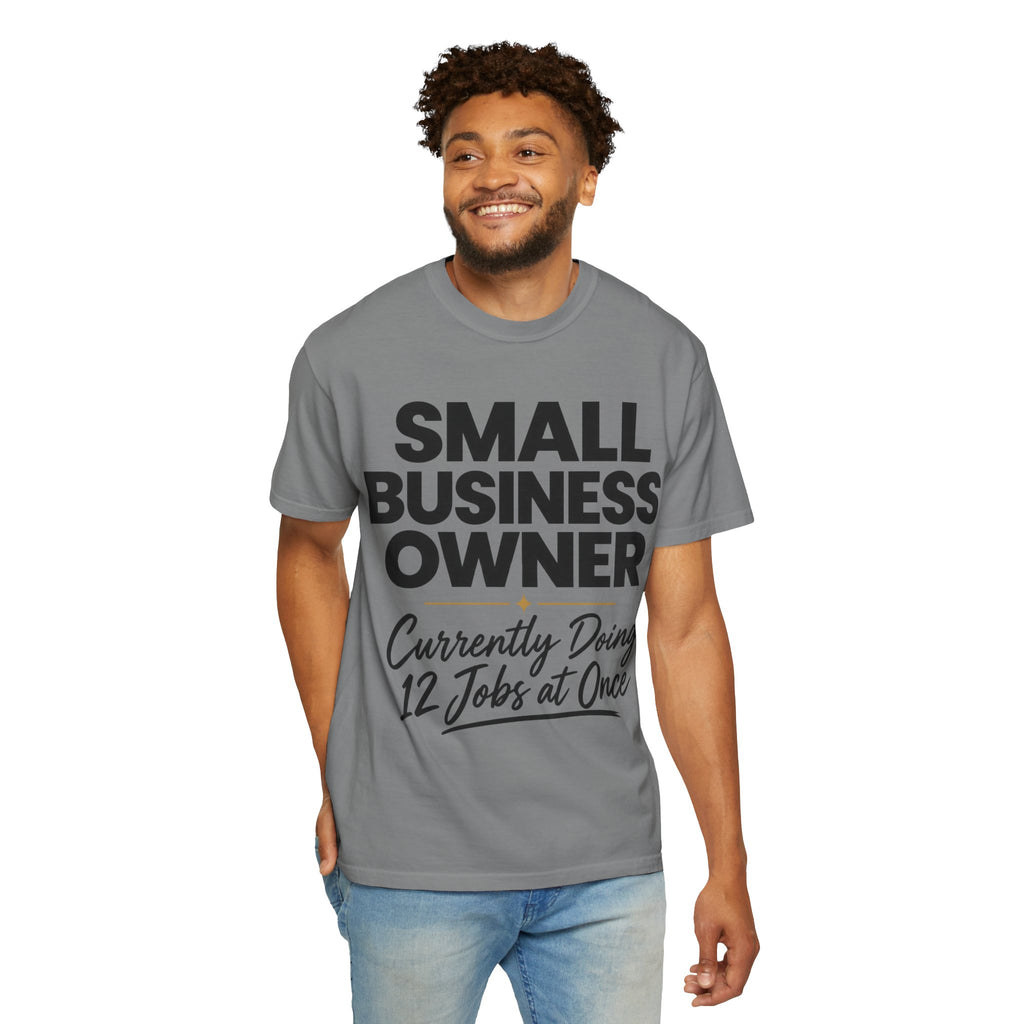 Small Business Owner T-Shirt | “Currently Doing 12 Jobs at Once” Funny Entrepreneur Tee