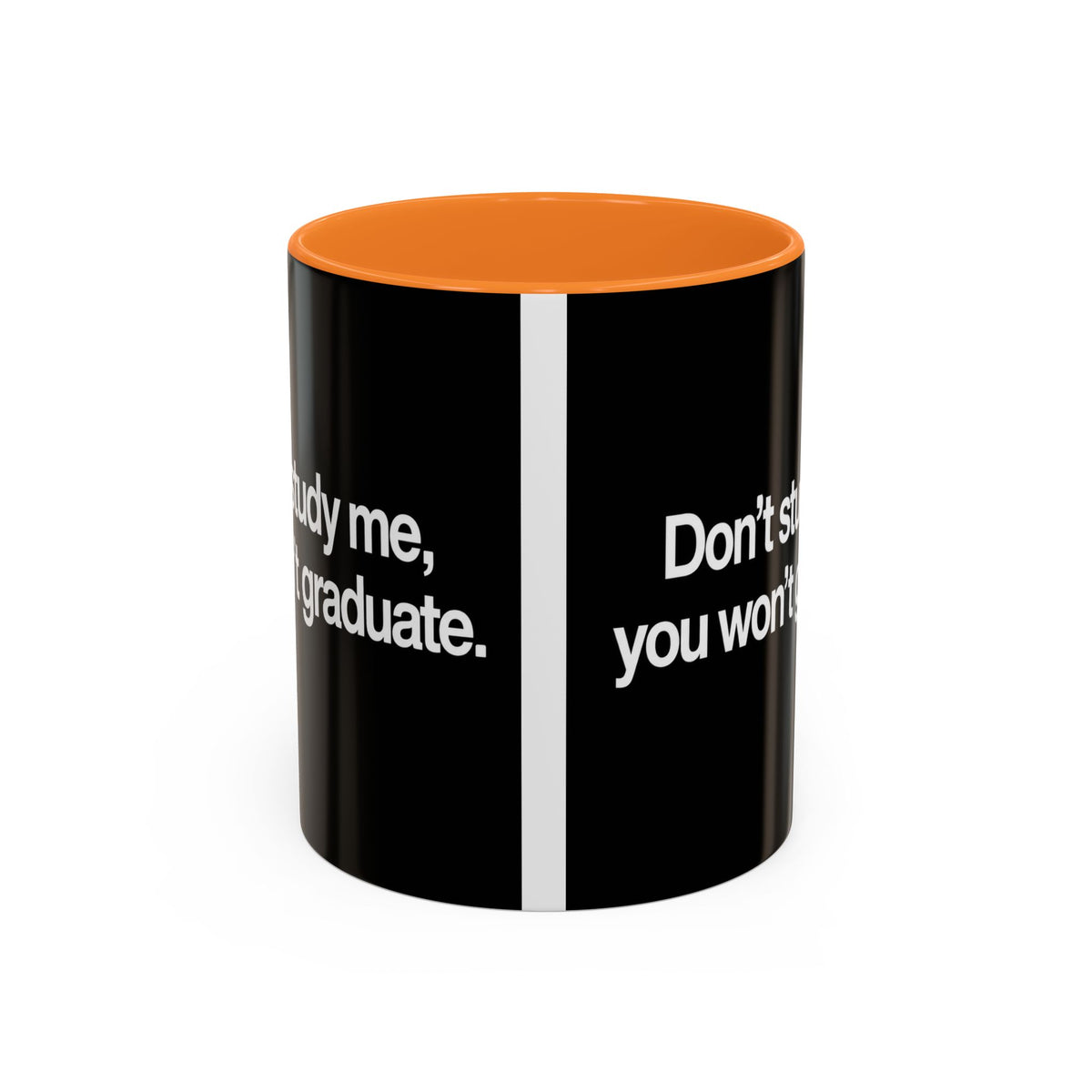 Don’t Study Me, You Won’t Graduate Accent Mug — Funny Statement Coffee Cup