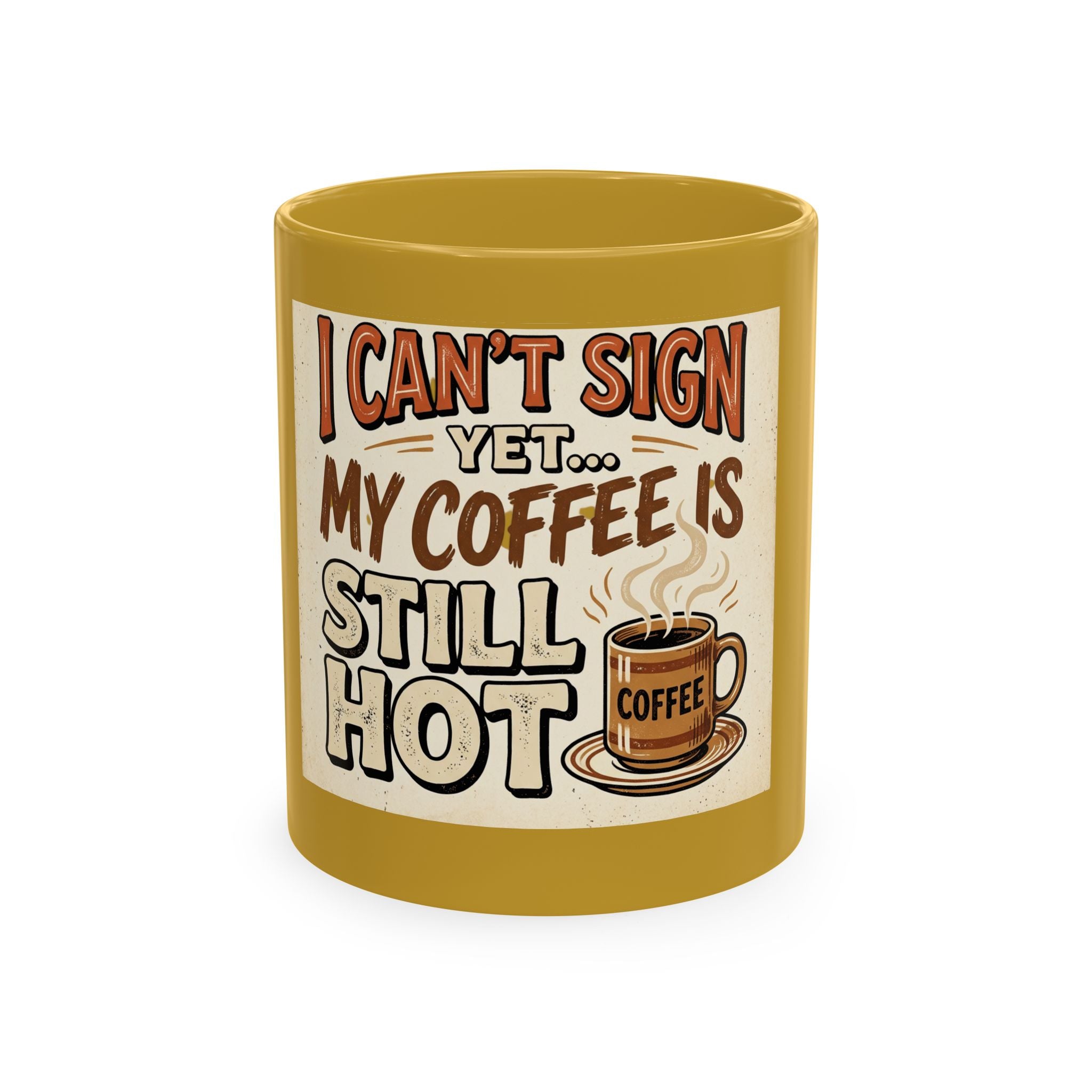 I Can’t Sign Yet, My Coffee Is Still Hot 11oz Ceramic Mug | Funny Retro Notary Coffee Cup