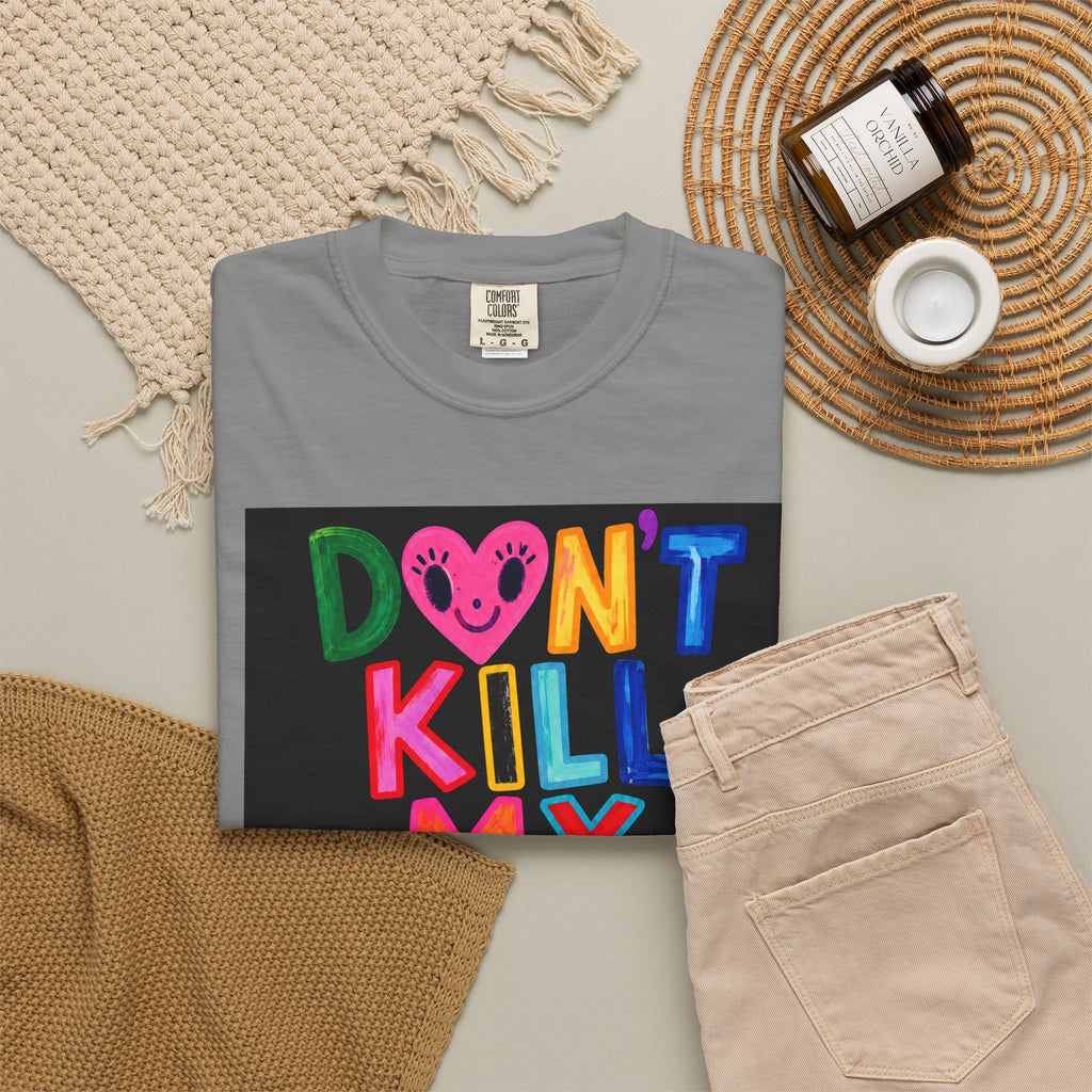 Don’t Kill My Booked & Busy Vibe Garment-Dyed T-Shirt | Colorful Entrepreneur Tee