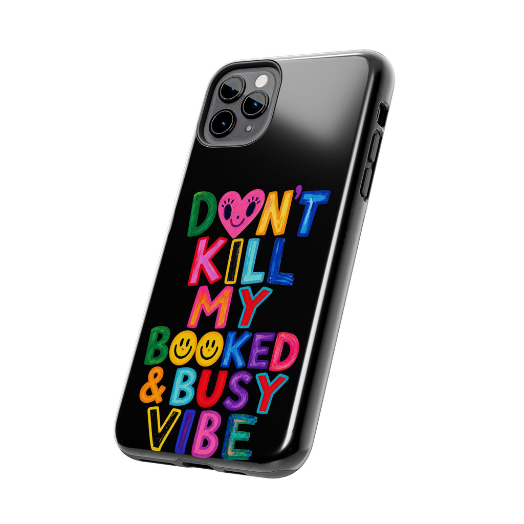 Tough Phone Case — “Don’t Kill My Booked & Busy Vibe” Colorful Protective Cover