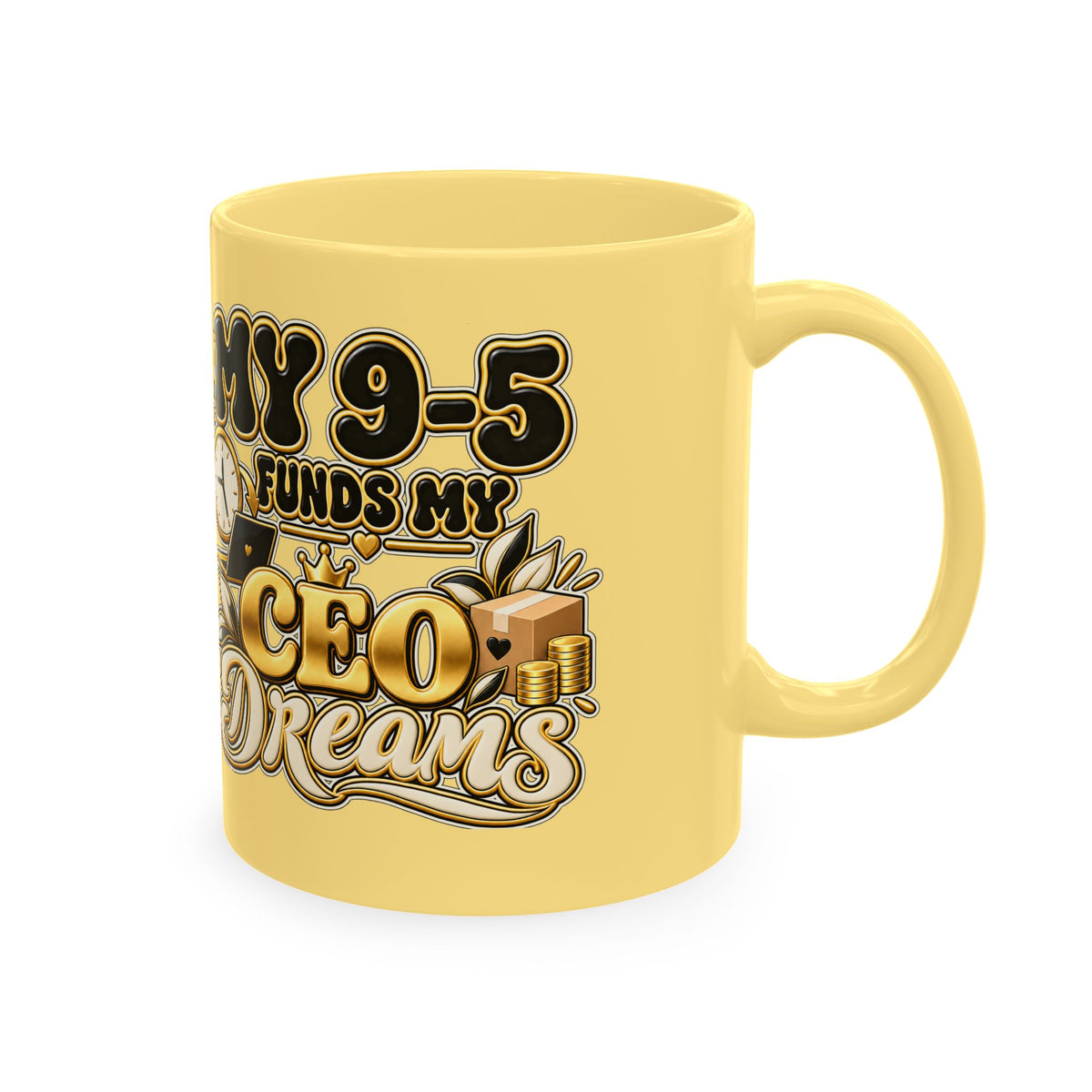 CEO Dreams Ceramic Mug — “My 9–5 Funds My CEO Dreams” Inspirational Coffee Cup