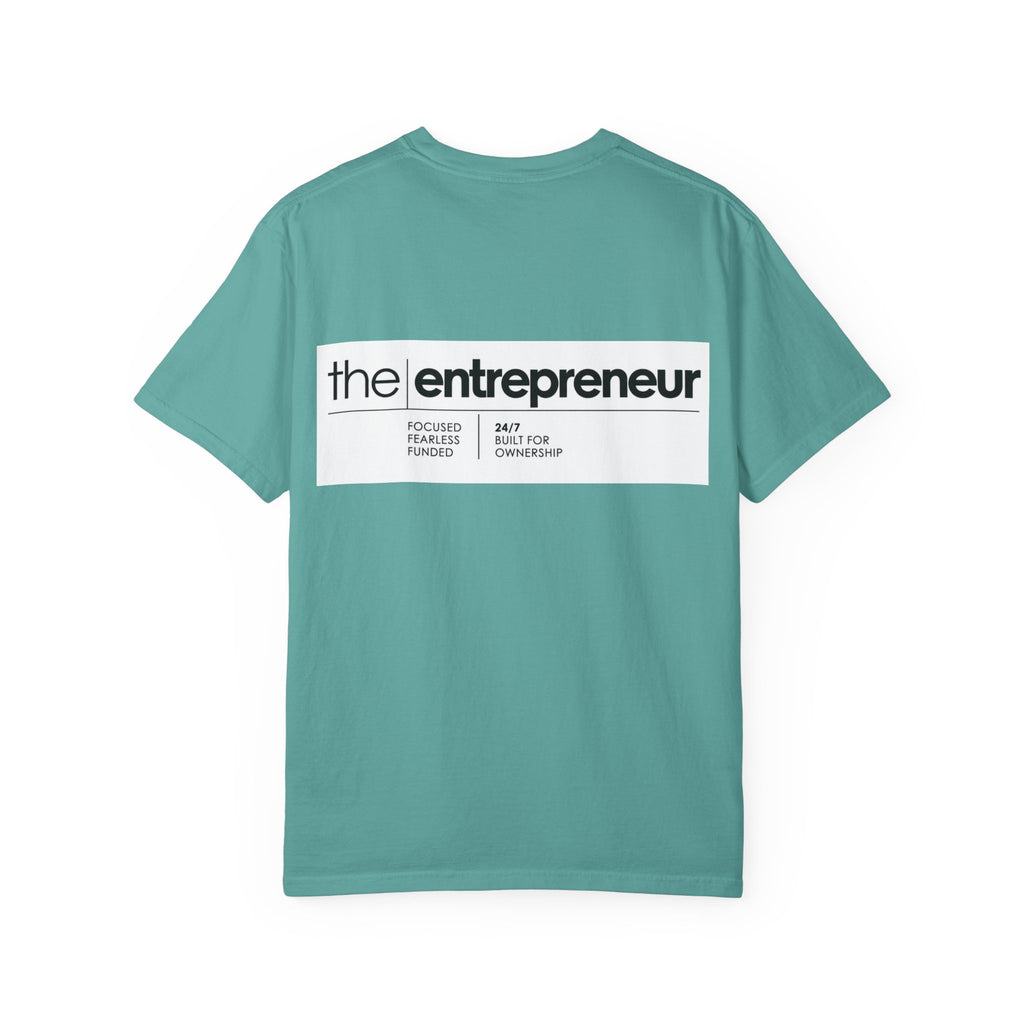 The Entrepreneur Garment-Dyed T-Shirt — Focused, Fearless, Funded Business Owner Tee
