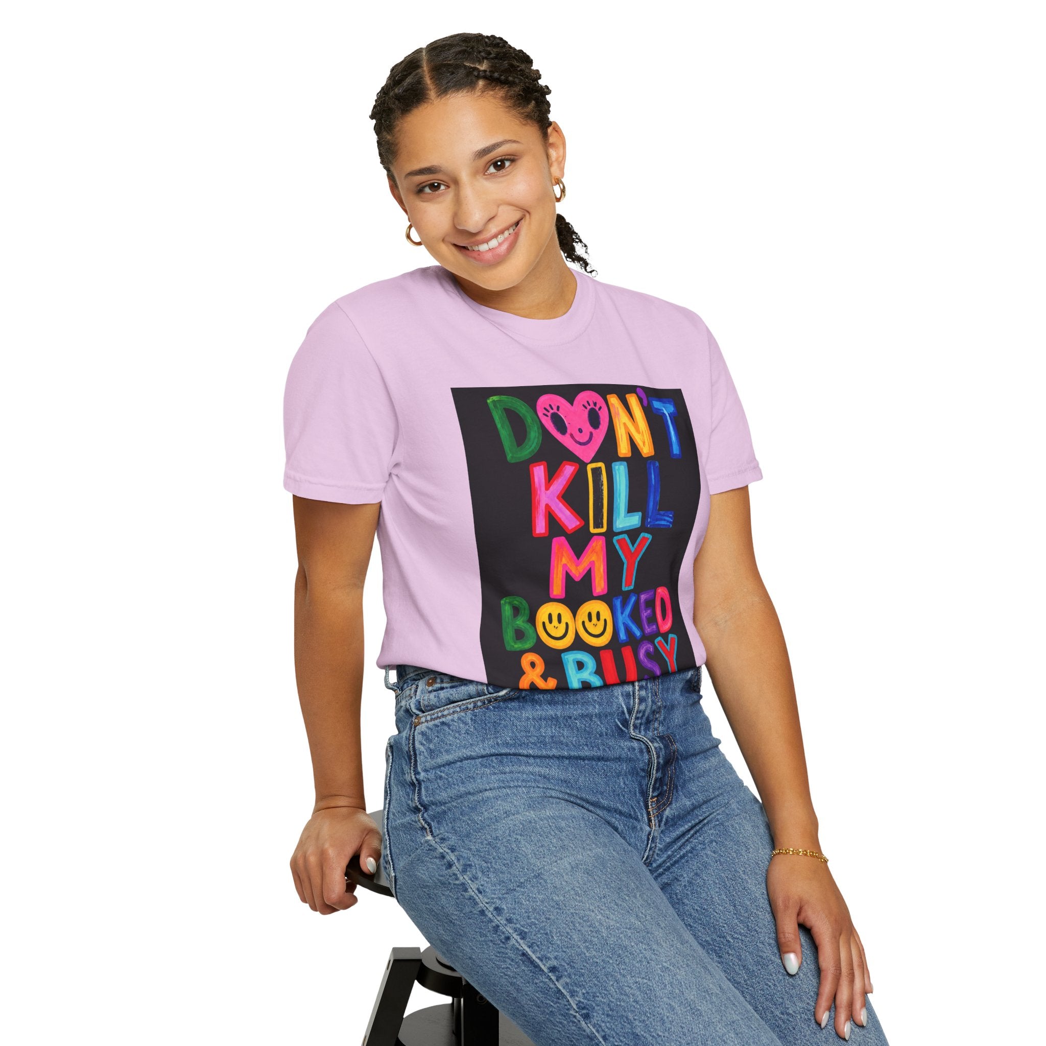 Don’t Kill My Booked & Busy Vibe Garment-Dyed T-Shirt | Colorful Entrepreneur Tee