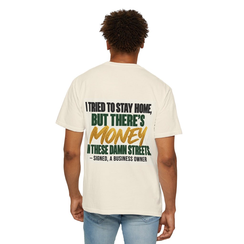 Money in These Damn Streets T-Shirt — Funny Small-Business Owner Tee