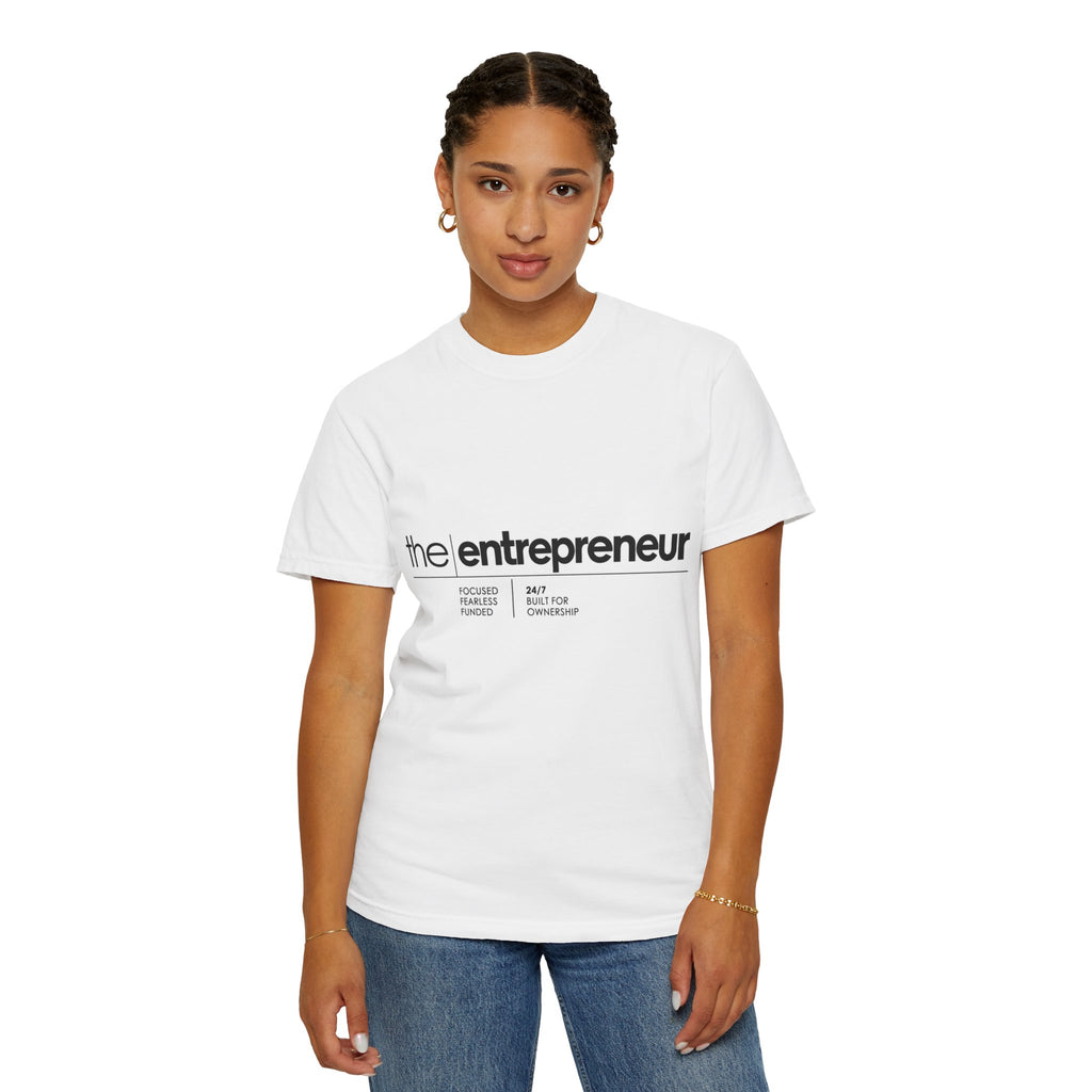 The Entrepreneur Garment-Dyed T-Shirt — Focused, Fearless, Funded Business Owner Tee