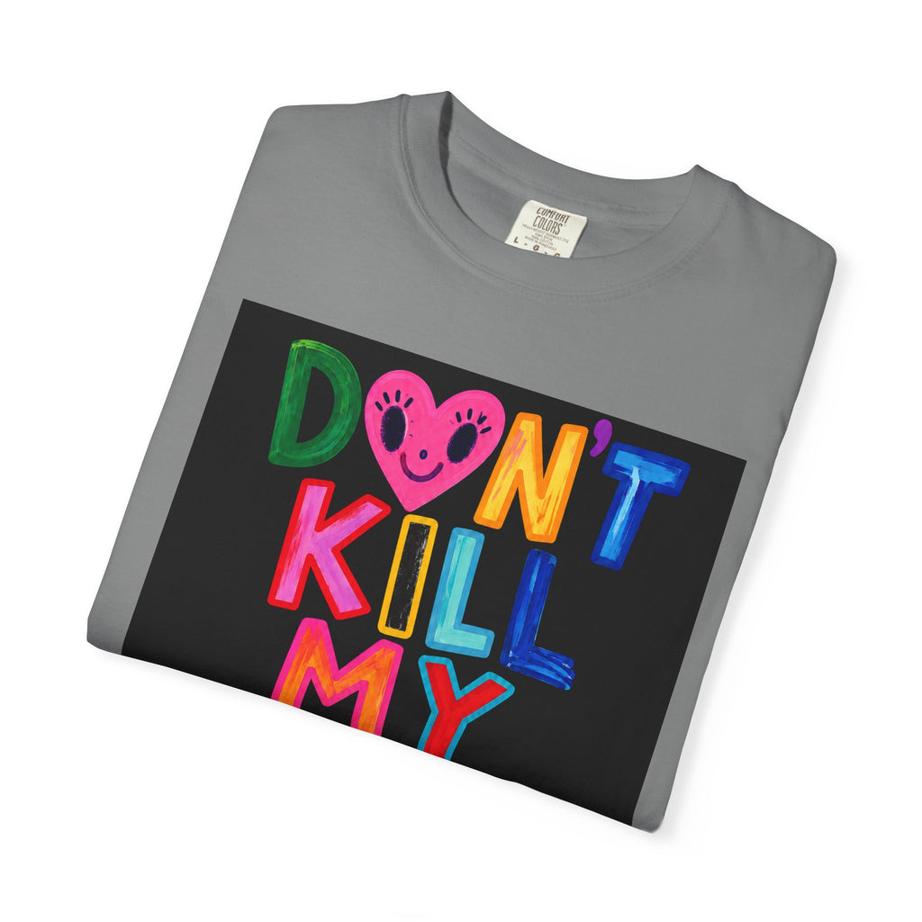 Don’t Kill My Booked & Busy Vibe Garment-Dyed T-Shirt | Colorful Entrepreneur Tee