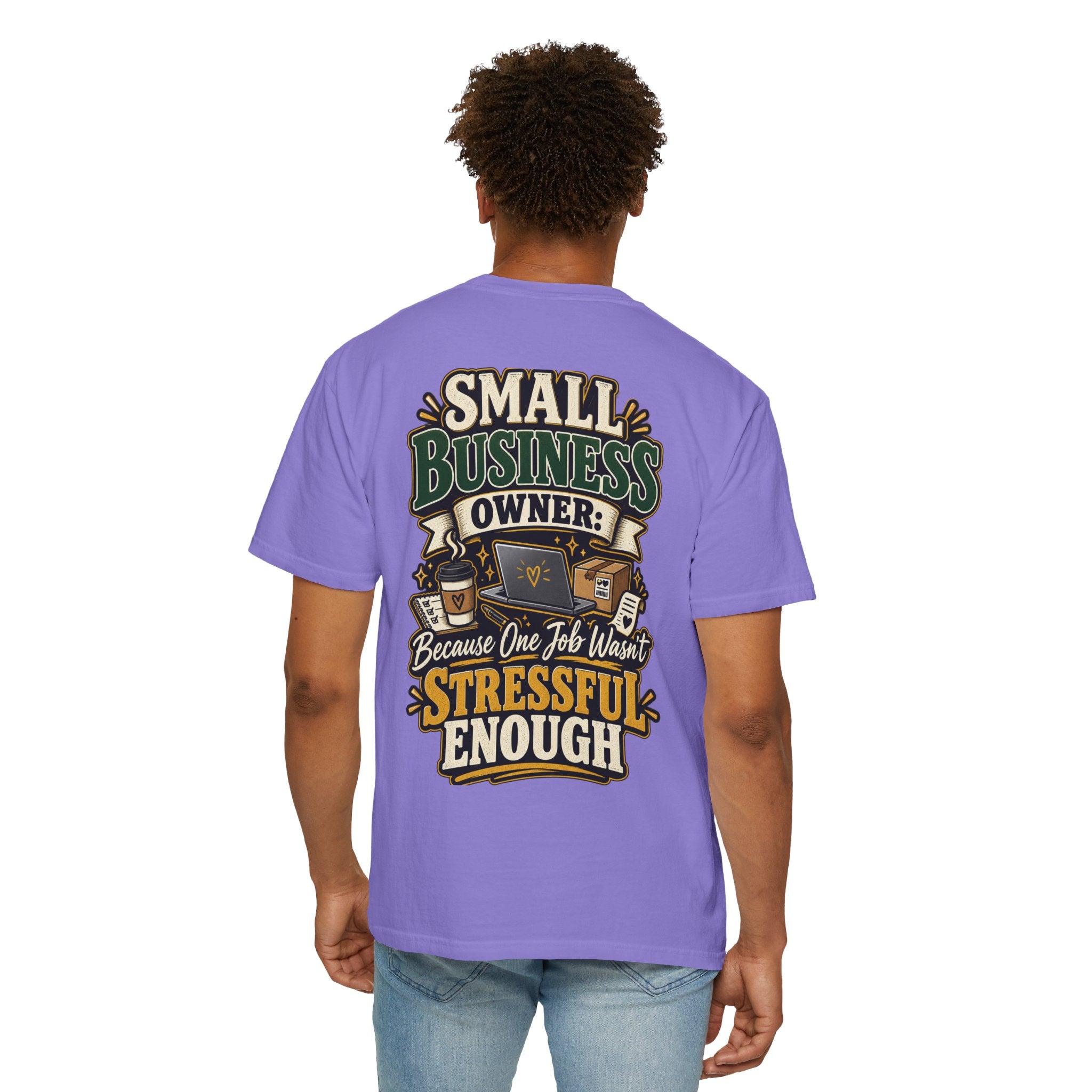 Small Business Owner Funny T-Shirt — “Because One Job Wasn’t Stressful Enough” Graphic Tee